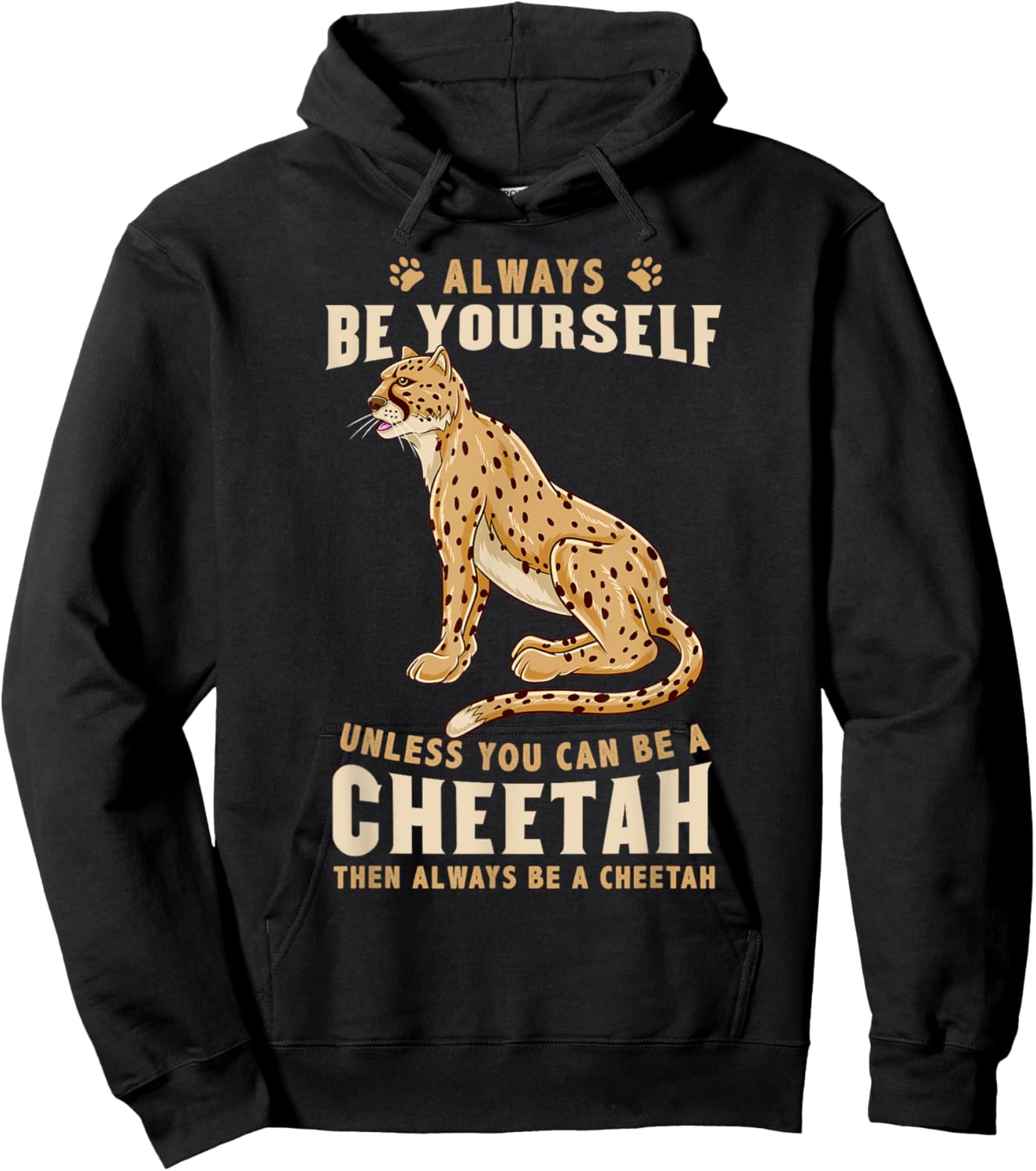 Always Be Yourself Unless You Can Be A Cheetah Hoodie - Hoodie | Black
