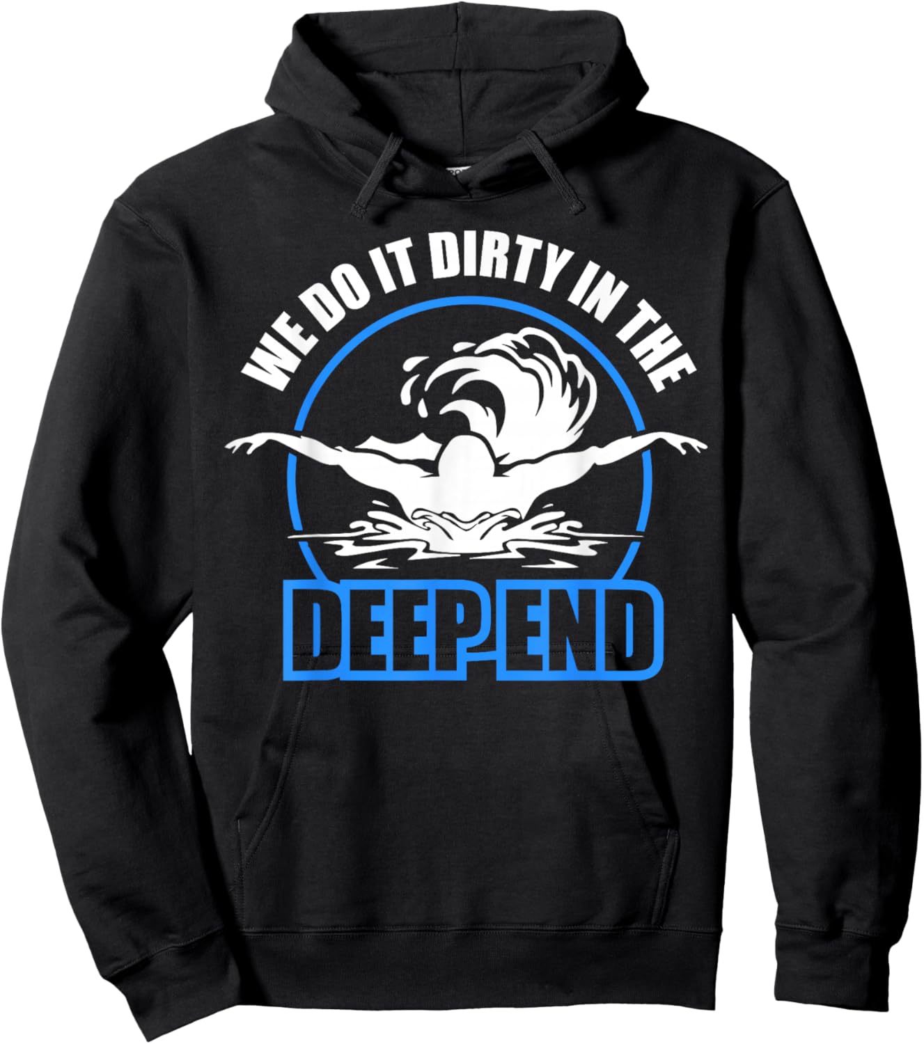 We Do It Dirty in the Deep End - Swimmer Hoodie - Hoodie | Black