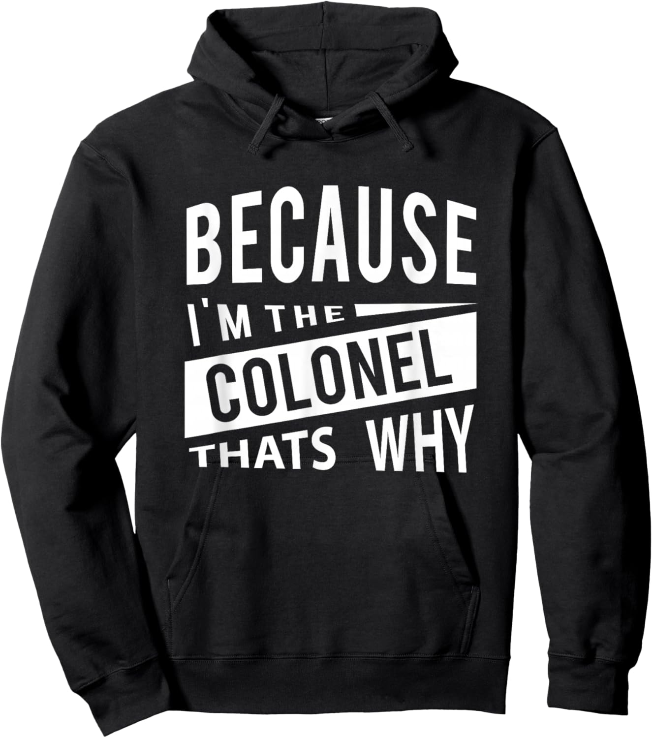 Because I'm The Colonel COL - That's Why Hoodie - Hoodie | Black