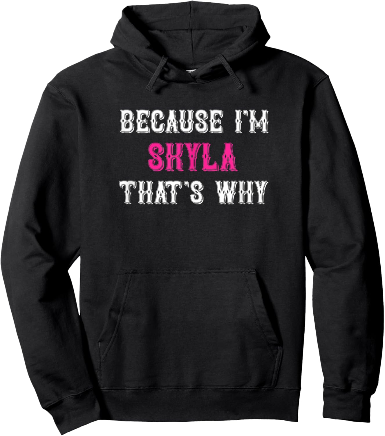 Skyla / Because I'm Skyla That's Why - Pink Skyla Name Hoodie - Hoodie | Black