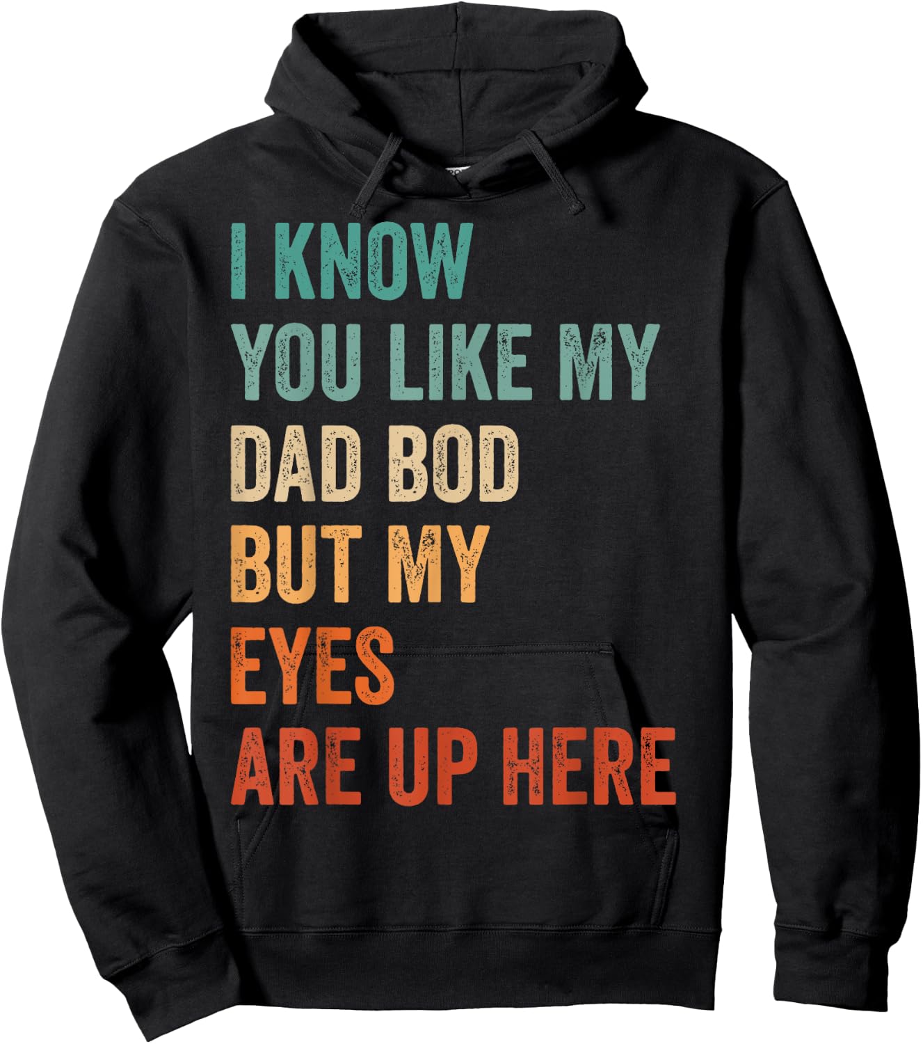 I Know You Like My Dad Bod But My Eyes Are Up Here Funny Men Hoodie - Hoodie | Black