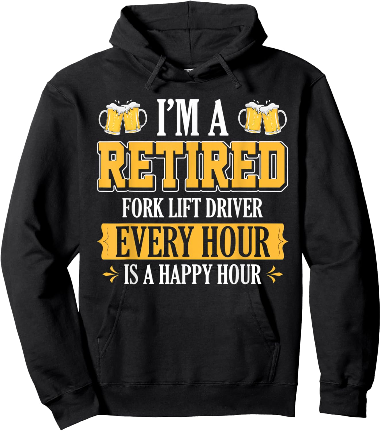 I'm a Retired Fork Lift Driver Every Hour Beer Lover Hoodie - Hoodie | Black