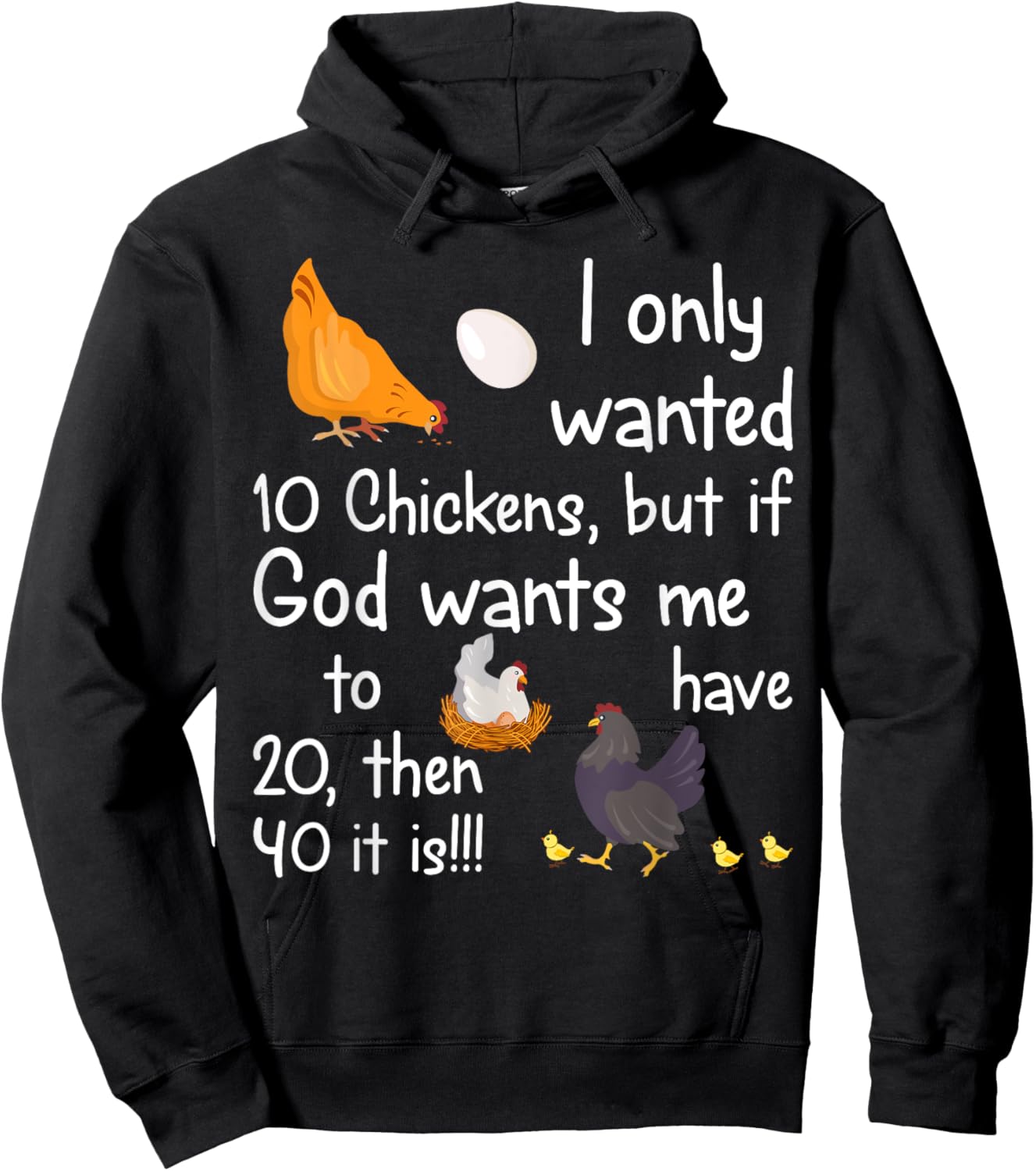 I Only Wanted 10 Chickens But If God Wants Me to Have 20 Hoodie - Hoodie | Black