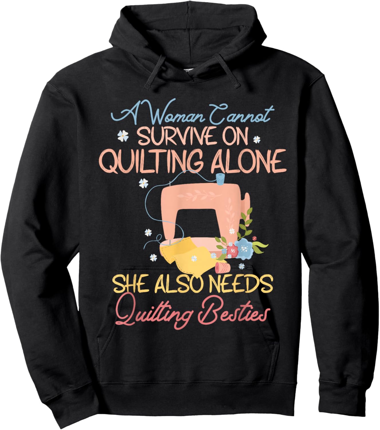 A Woman Cannot Survive On Quilting, Funny Quilting Besties Hoodie - Hoodie | Black