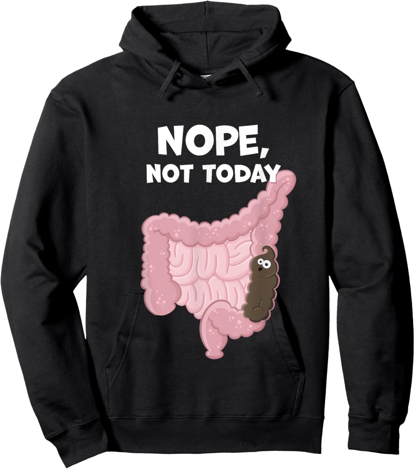 Nope Not Today Funny Constipation Potty Humor Poop in Colon Hoodie - Hoodie | Black