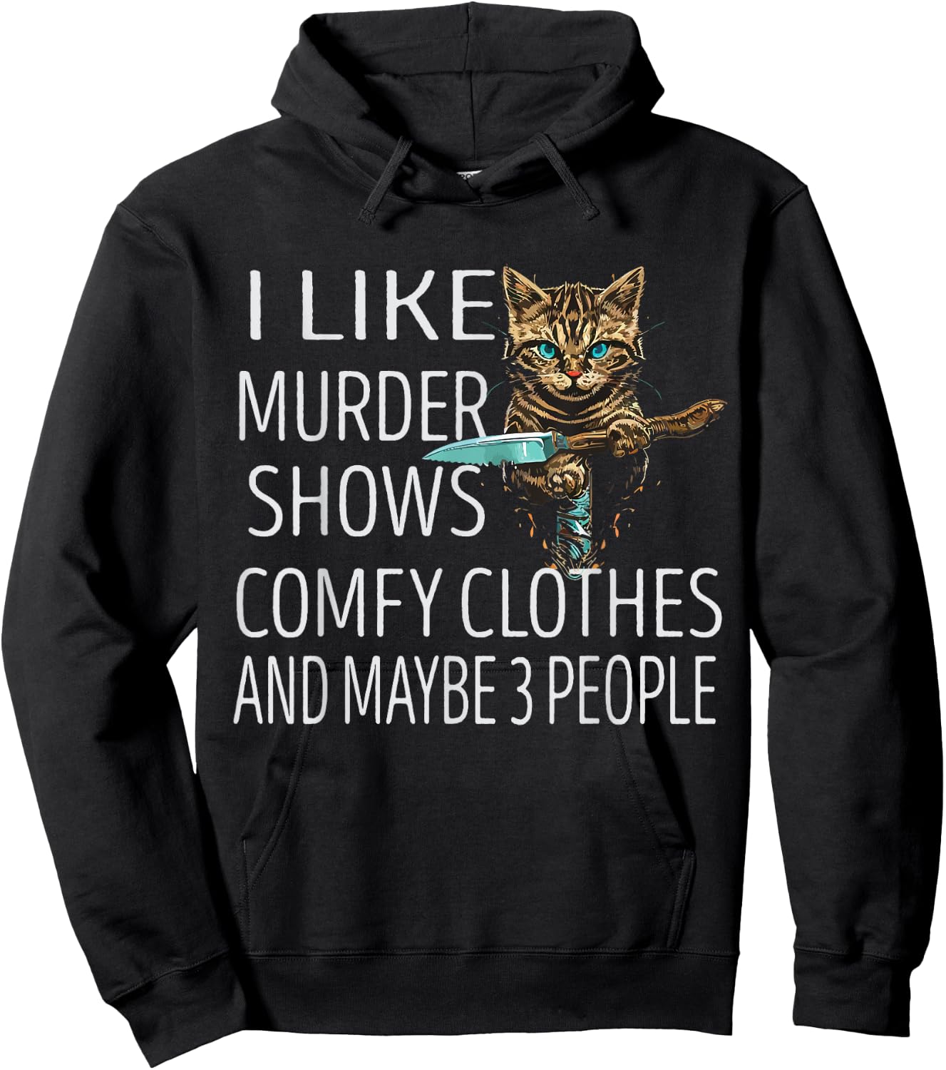 I Like Murder Shows Comfy Clothes and Maybe 3 People Cat Hoodie - Hoodie | Black