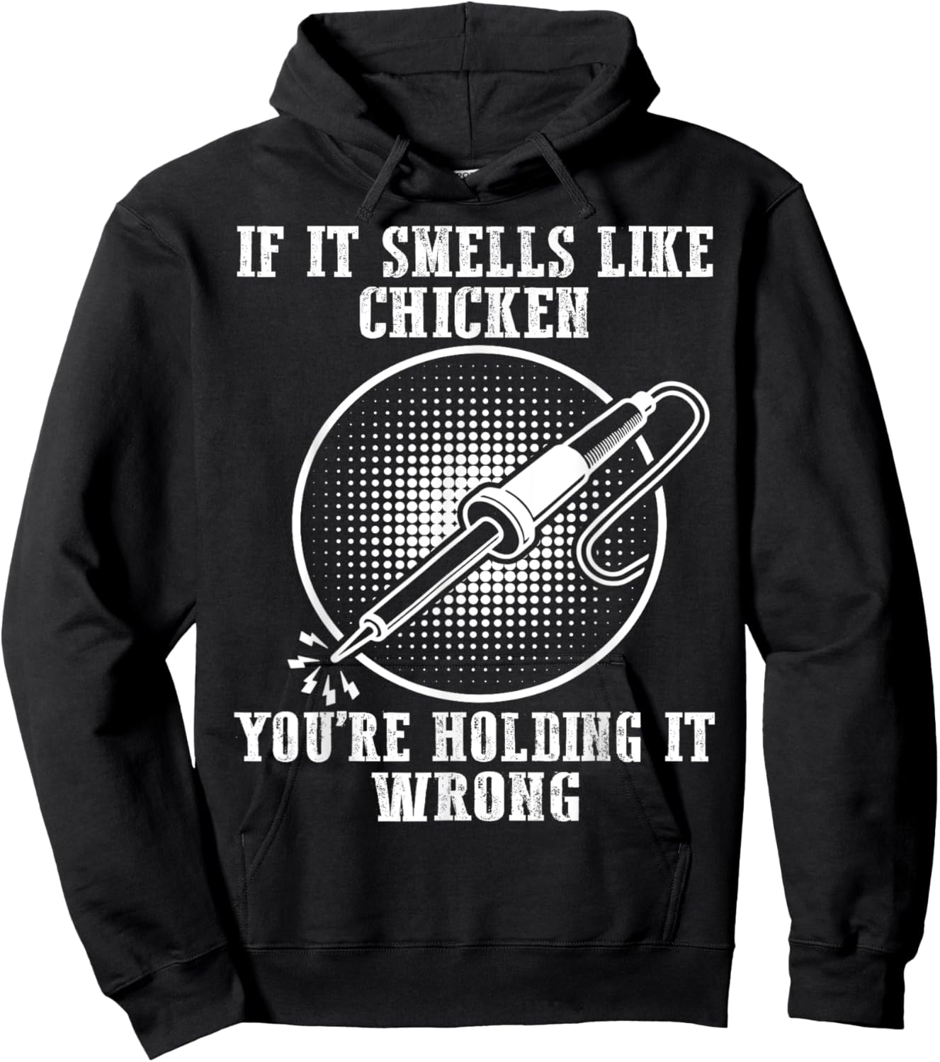 If It Smells Like Chicken You're Holding It Wrong Soldering Hoodie - Hoodie | Black