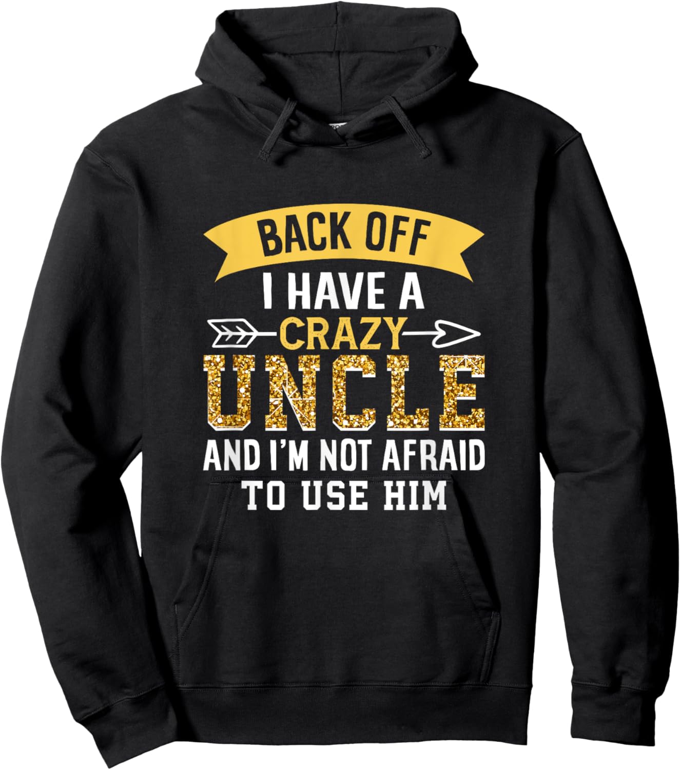 Back Off I Have A Crazy Uncle And I'M Not Afraid To Use Him Hoodie - Hoodie | Black