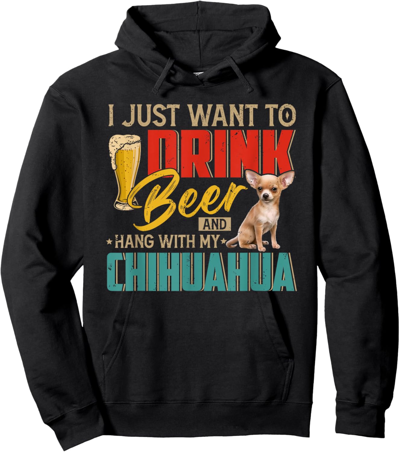 Vintage I Just Want To Drink Beer And Hang With My Chihuahua Hoodie - Hoodie | Black