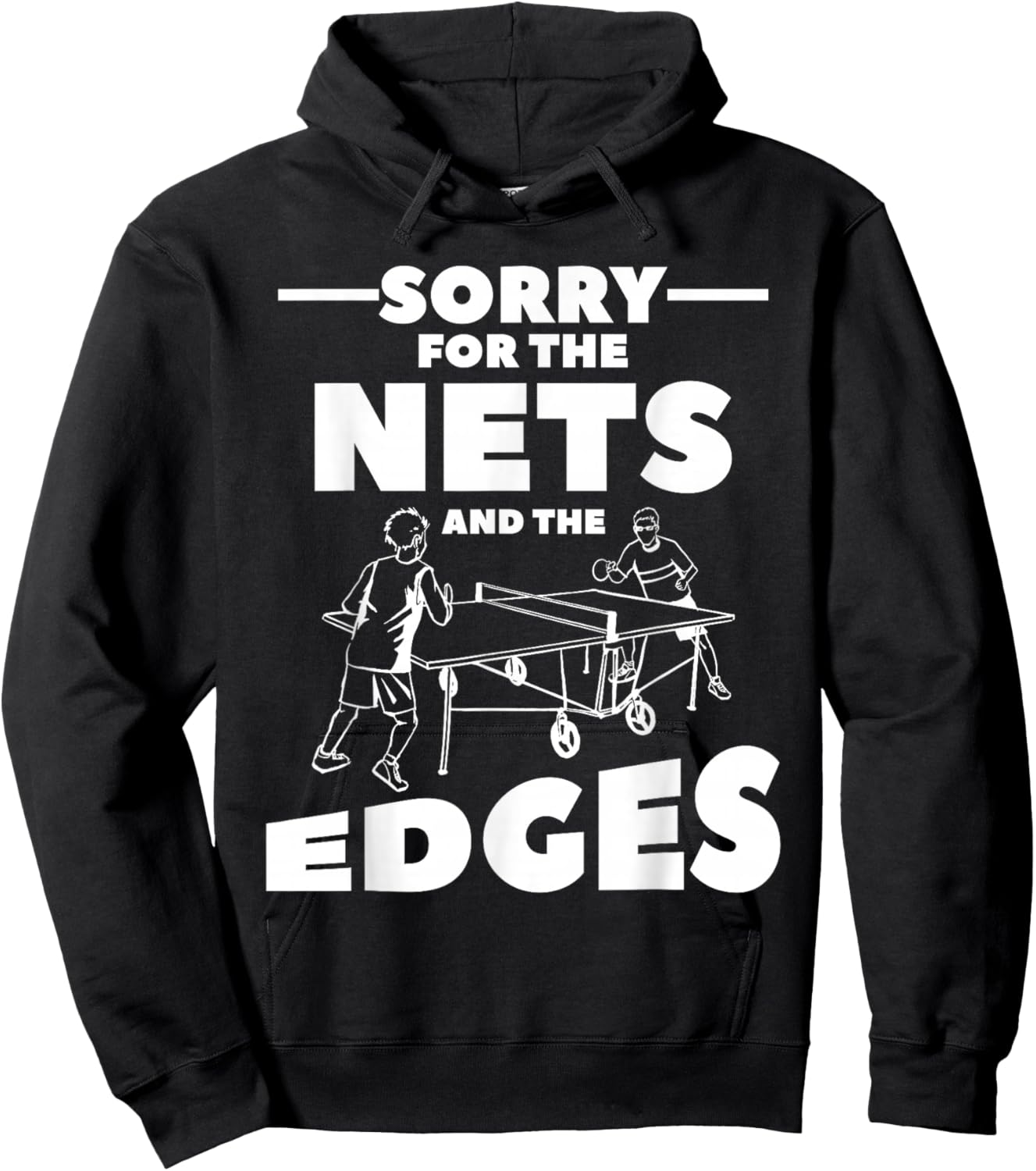 Sorry For The Nets And The Edges Ping Pong Hoodie - Hoodie | Black
