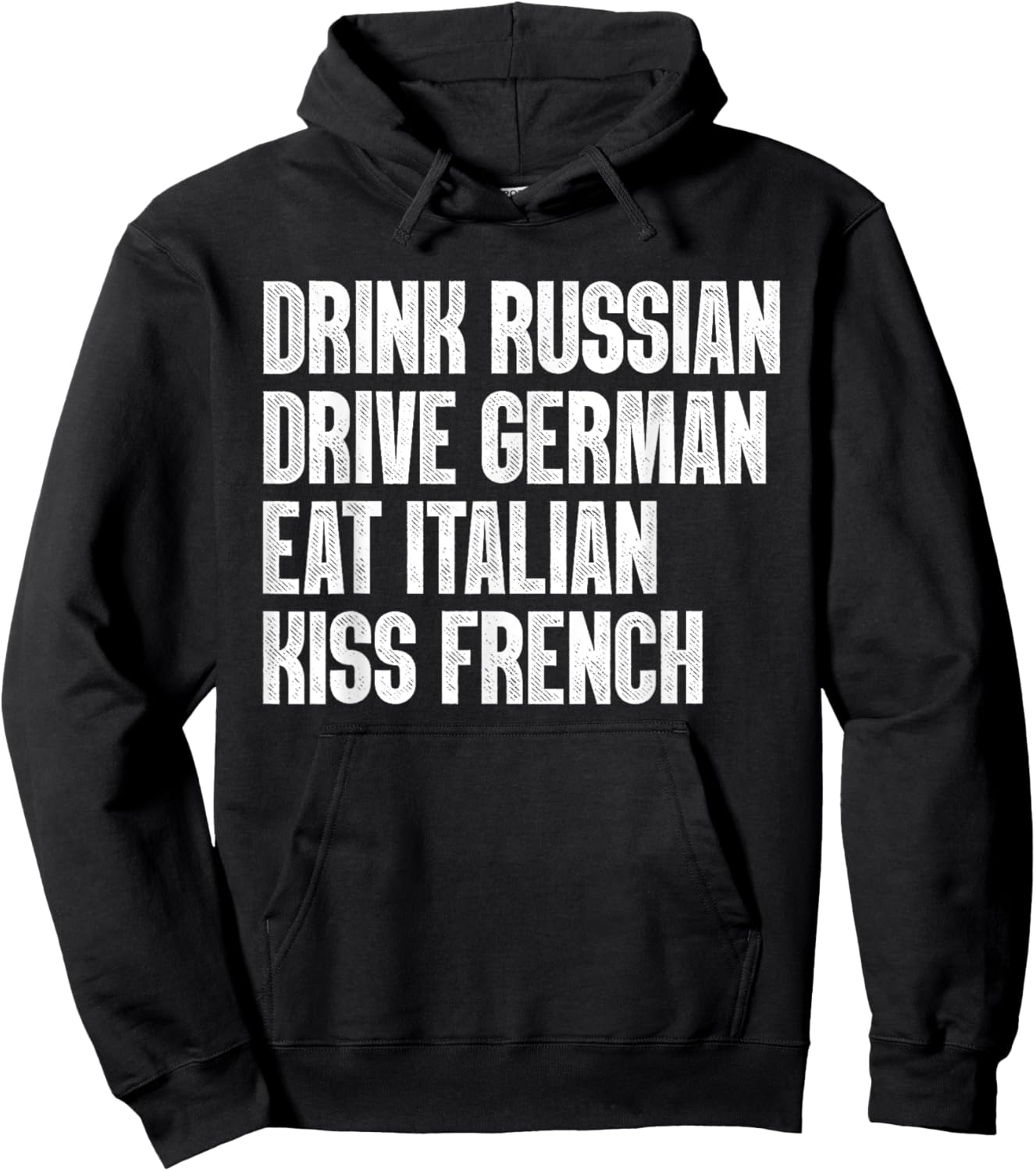 Drink Russian, Drive German, Eat Italian, Kiss French Funny Hoodie - Hoodie | Black