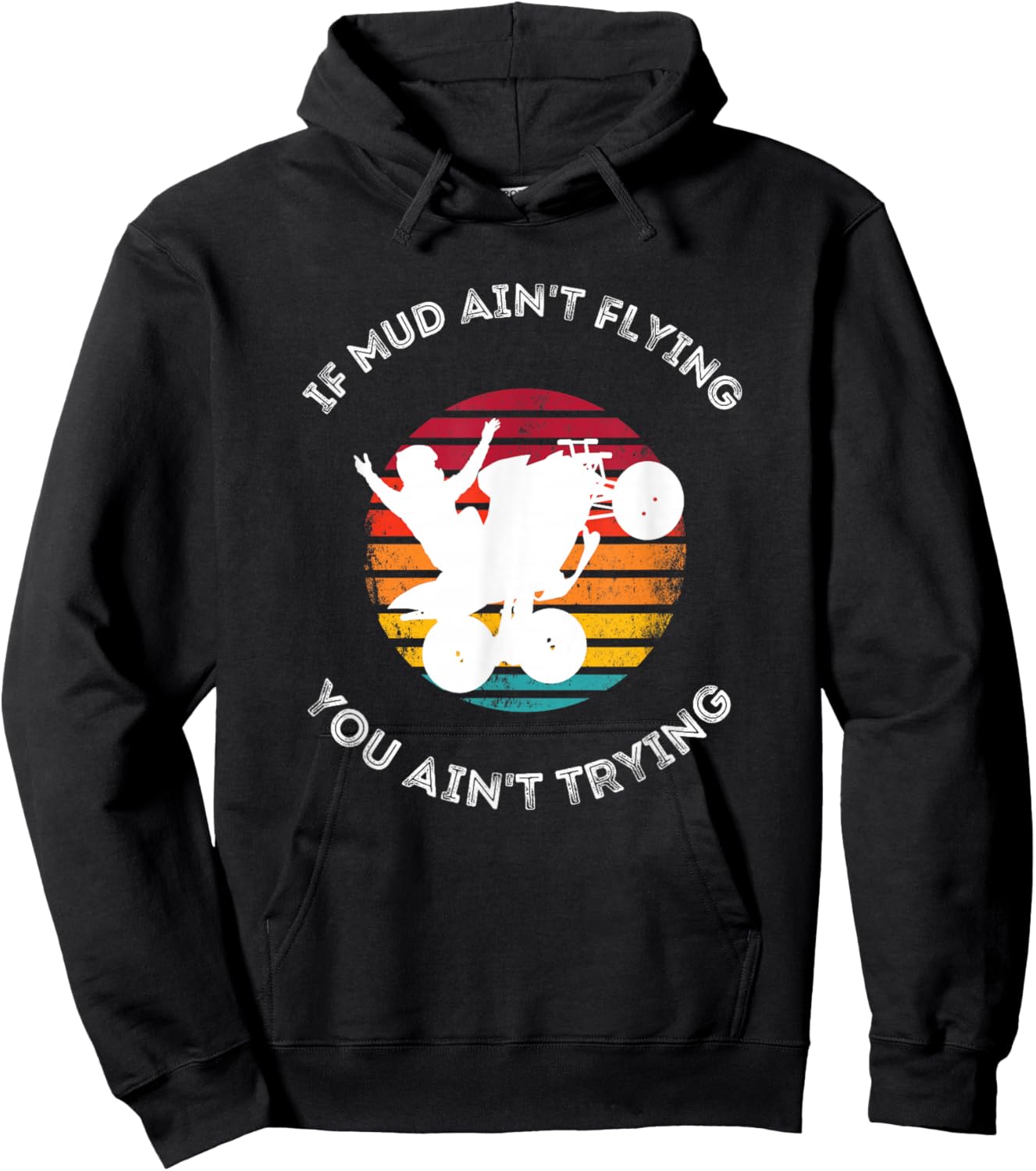 If Mud Aint Flying You Aint Trying Mudding ATV Quad Hoodie - Hoodie | Black