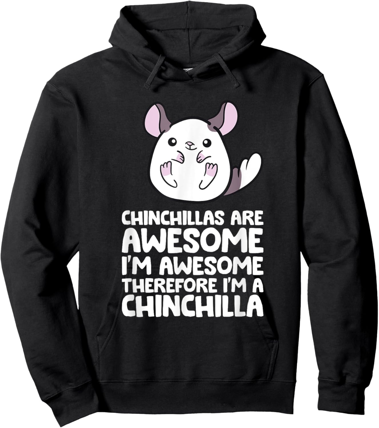 Chinchillas Are Awesome Therefore I'm A Chinchilla Hoodie - Hoodie | Black