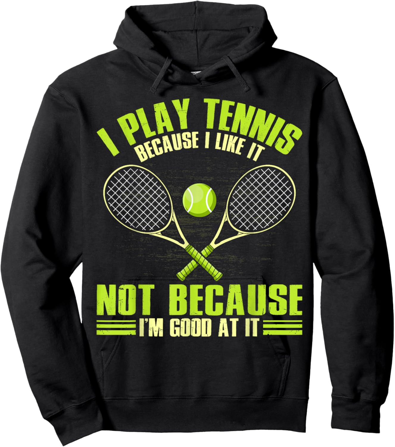 I play Tennis because I like it not because I'm good at Hoodie - Hoodie | Black