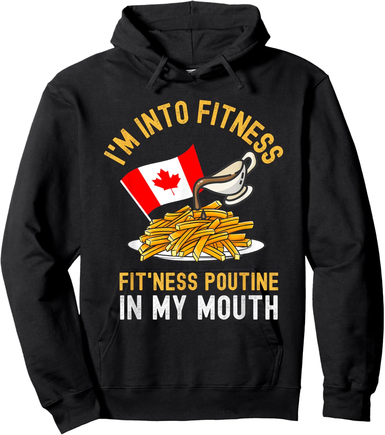 Funny Poutine Routine Im Into Fitness Canadien Quebec Hoodie - Hoodie | Black