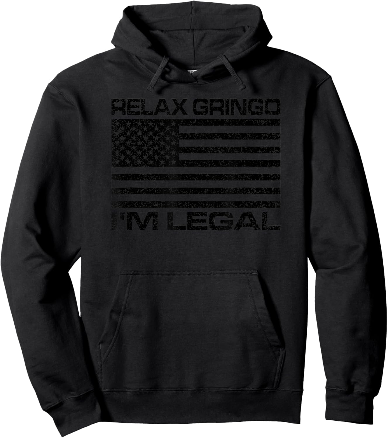 Relax Gringo I'm Legal USA Flag American Citizen Hoodie - Hoodie | Black