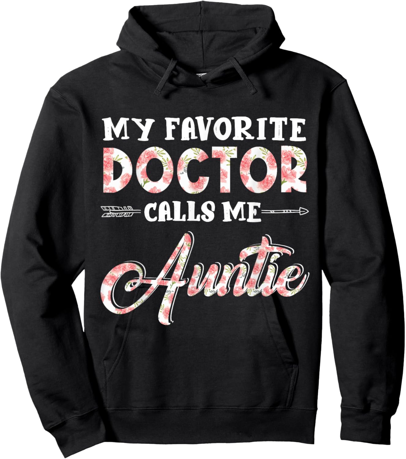 My Favorite Doctor Calls Me Auntie Floral Design Funny Hoodie - Hoodie | Black