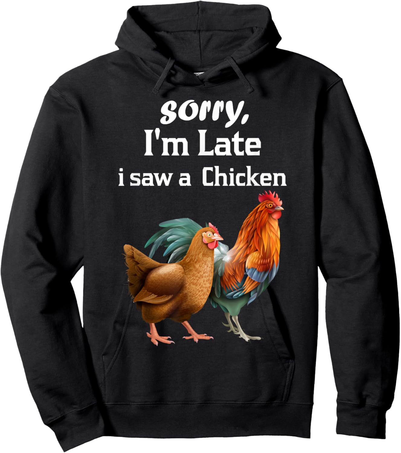 sorry i'm late i saw a Chicken funny Chicken Hoodie - Hoodie | Black