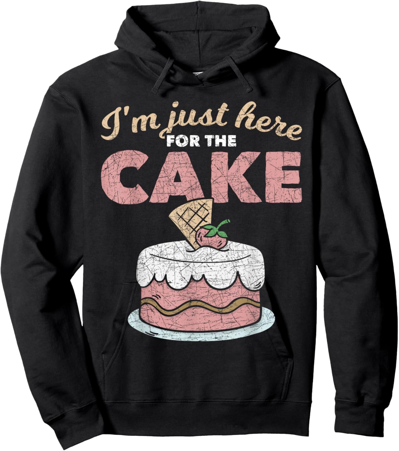 Funny Sarcastic Humor Cake Lover Im Just Here For The Cake Hoodie - Hoodie | Black