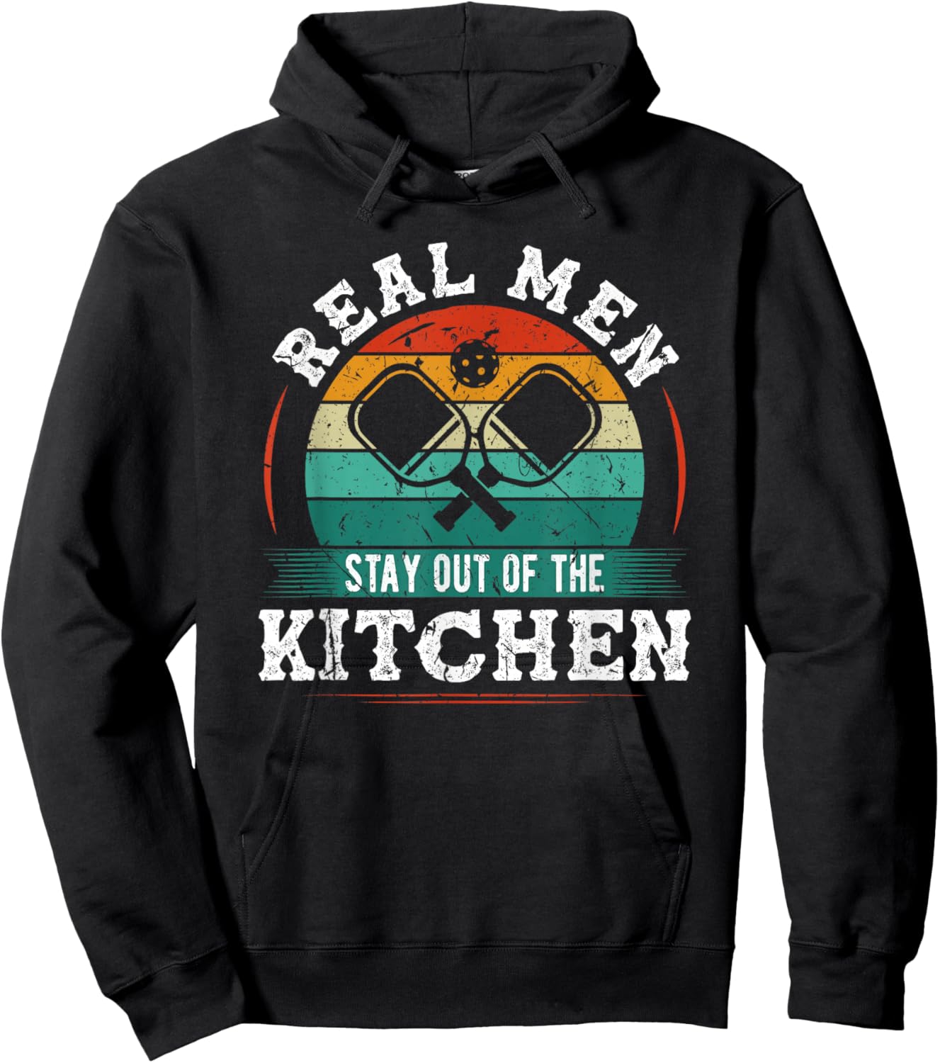 Real Men Stay Out Of The Kitchen, Funny Pickleball Hoodie - Hoodie | Black
