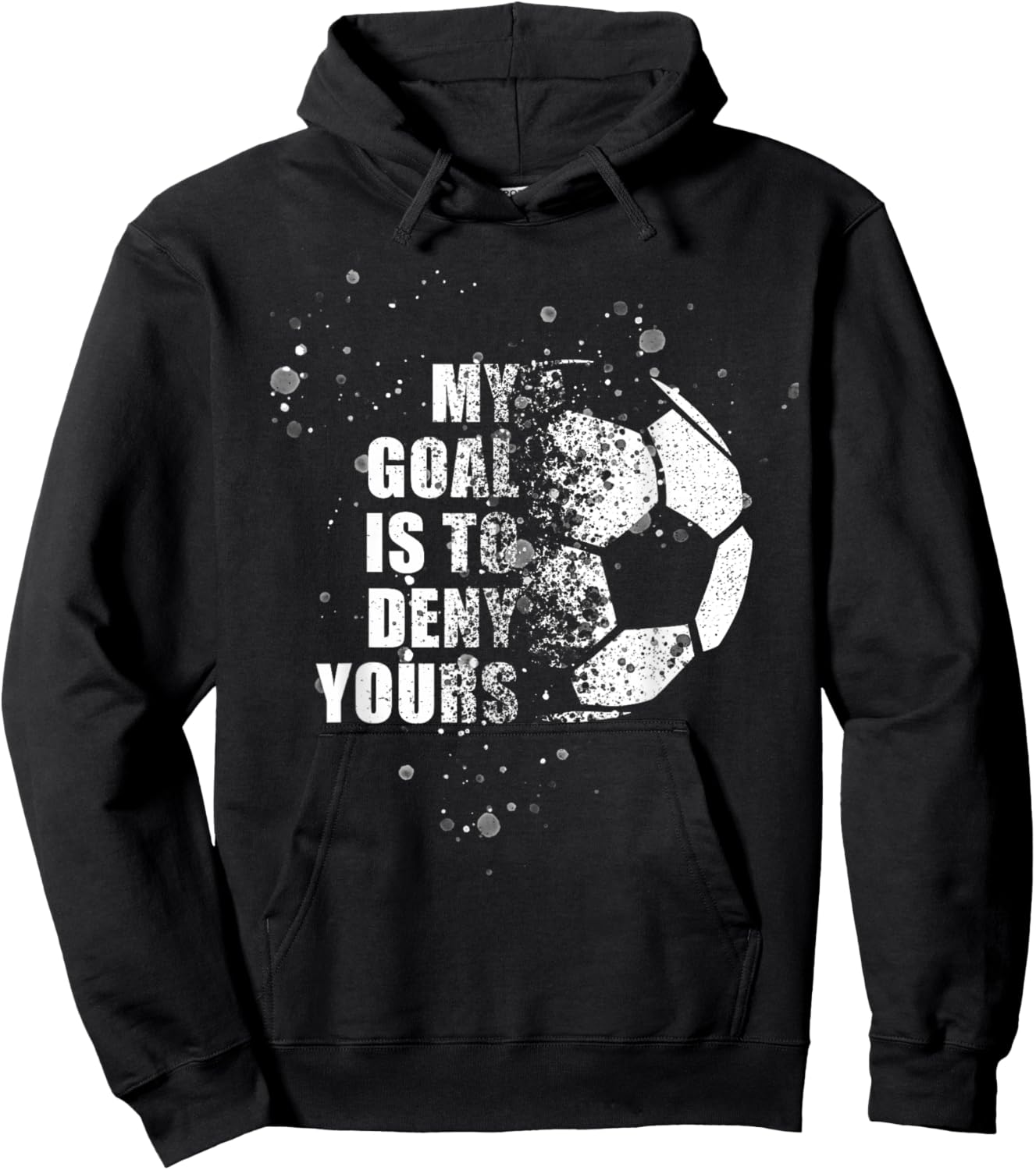 My Goal Is To Deny Yours Soccer Goalie Distressed Shirt Hoodie - Hoodie | Black