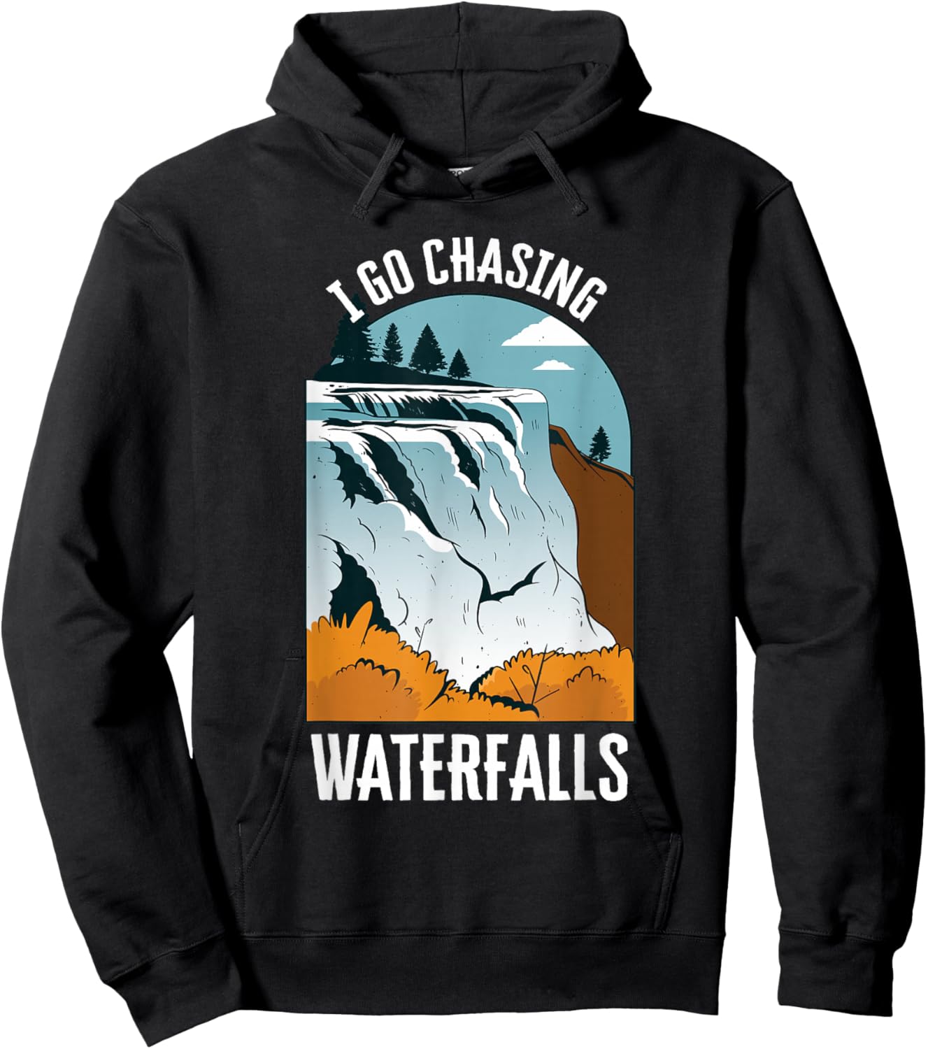 I Go Chasing Waterfalls Nature Waterfalls Hoodie - Hoodie | Black