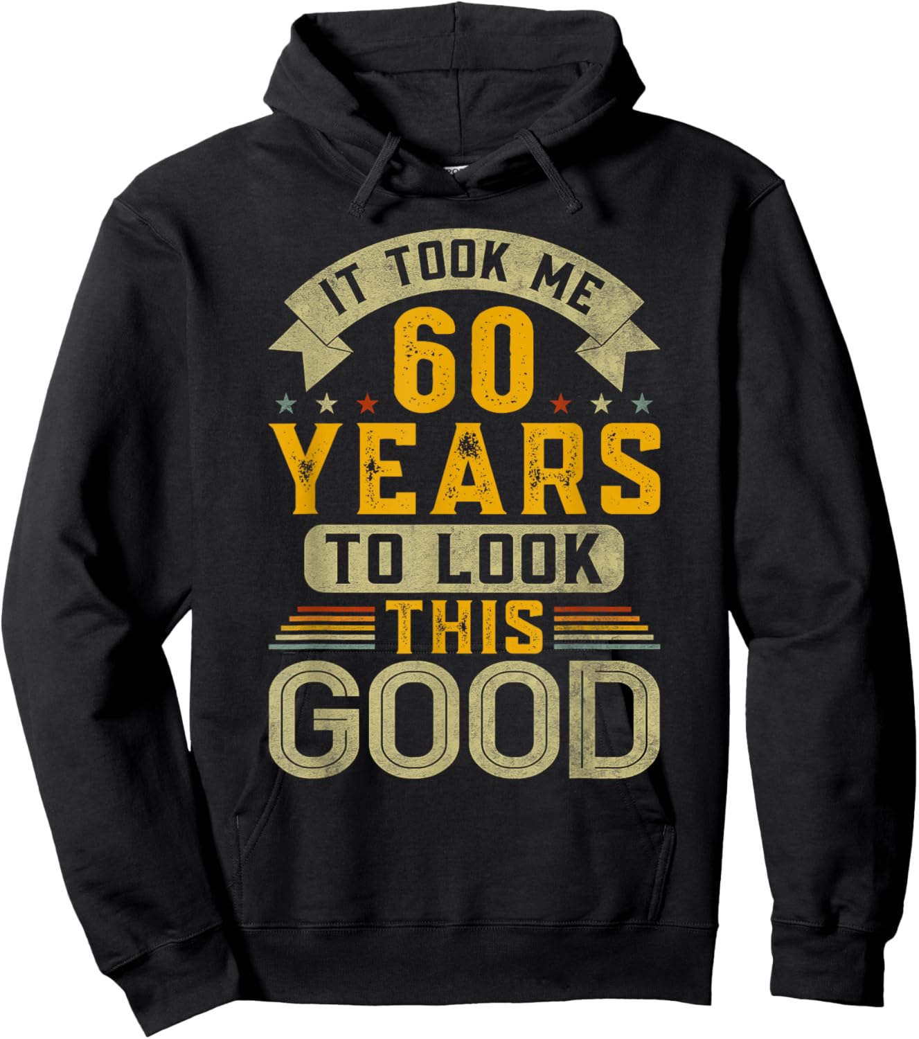 It Took Me 60 Years to Look This Good Funny 60th Birthday Hoodie - Hoodie | Black