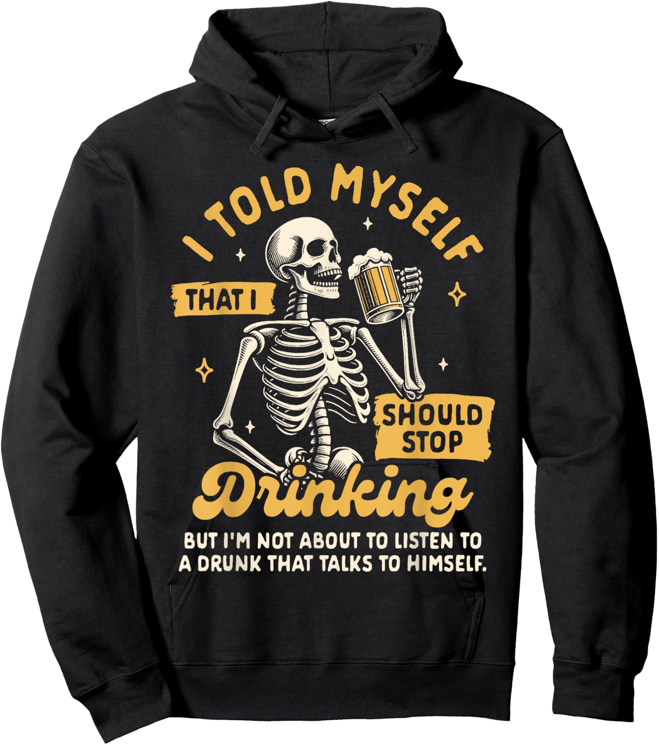 Beer Lover Drinking Told Myself That I Should Stop Drinking Hoodie - Hoodie | Black