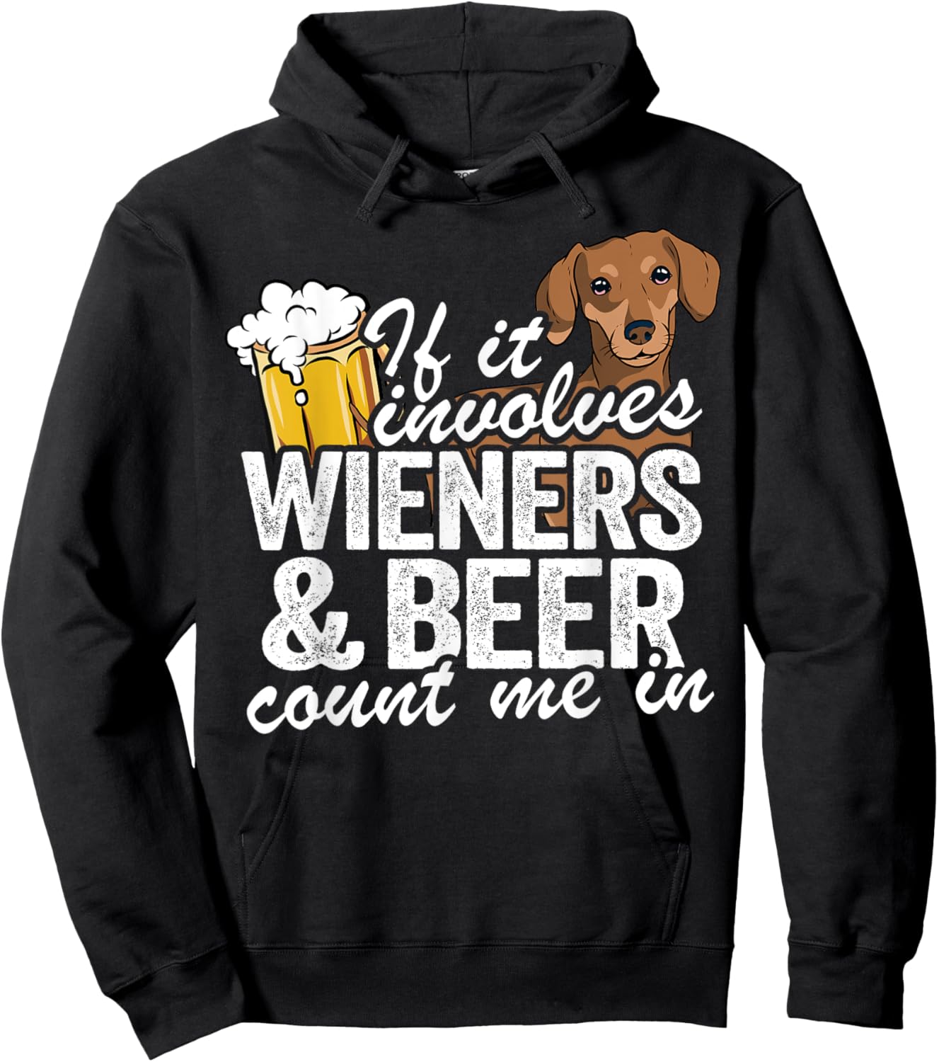 If It Involves Wieners & Beer Count Me In Doxie Dachshund Hoodie - Hoodie | Black