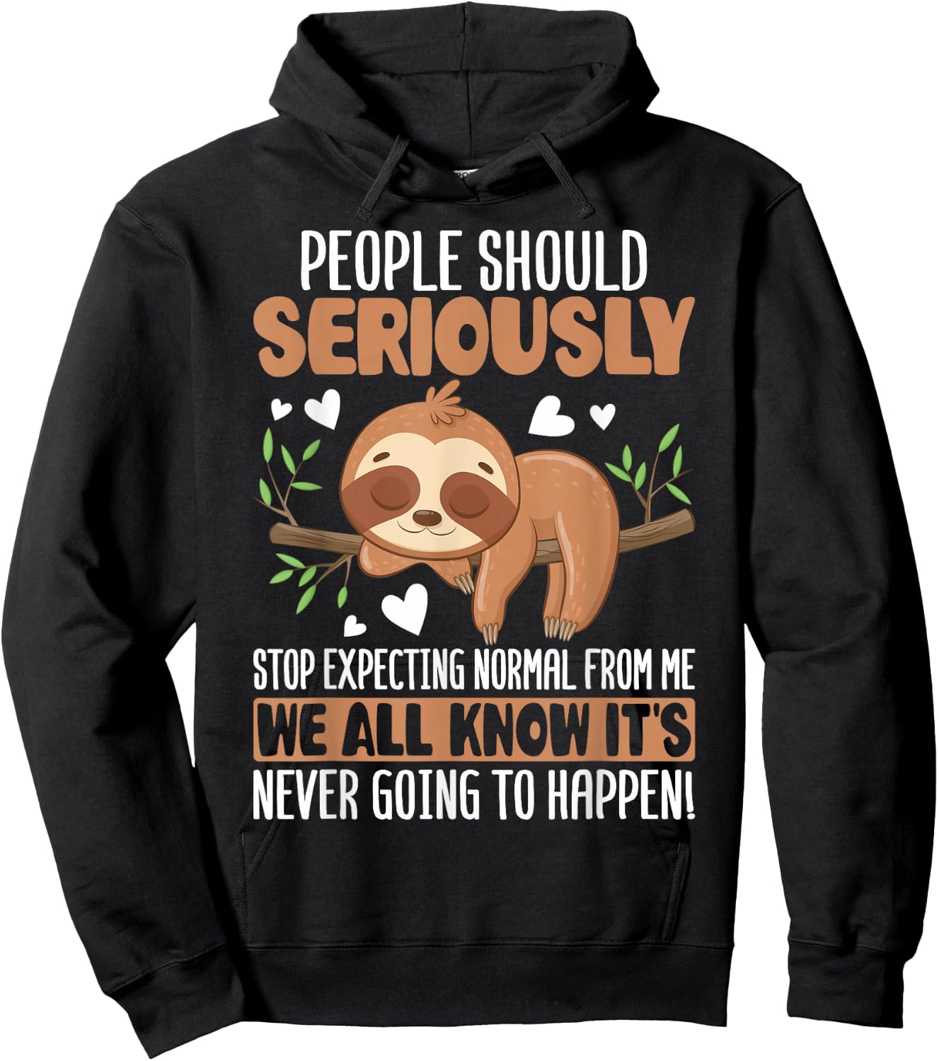 People Should Seriously Stop Expecting Normal from Me Sloth Hoodie - Hoodie | Black