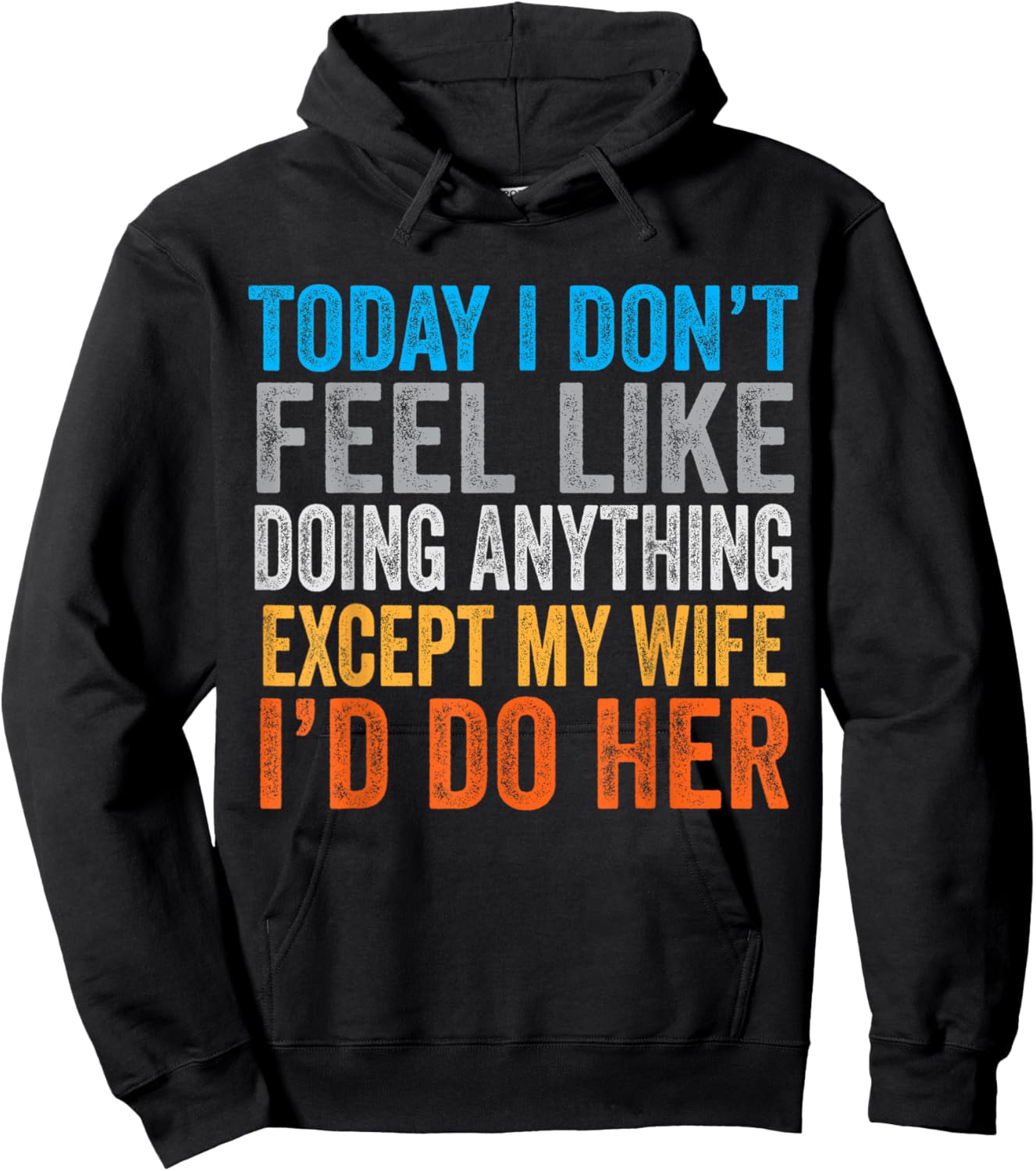 Today I Don't Feel Like Doing Anything Except My Wife Hoodie - Hoodie | Black