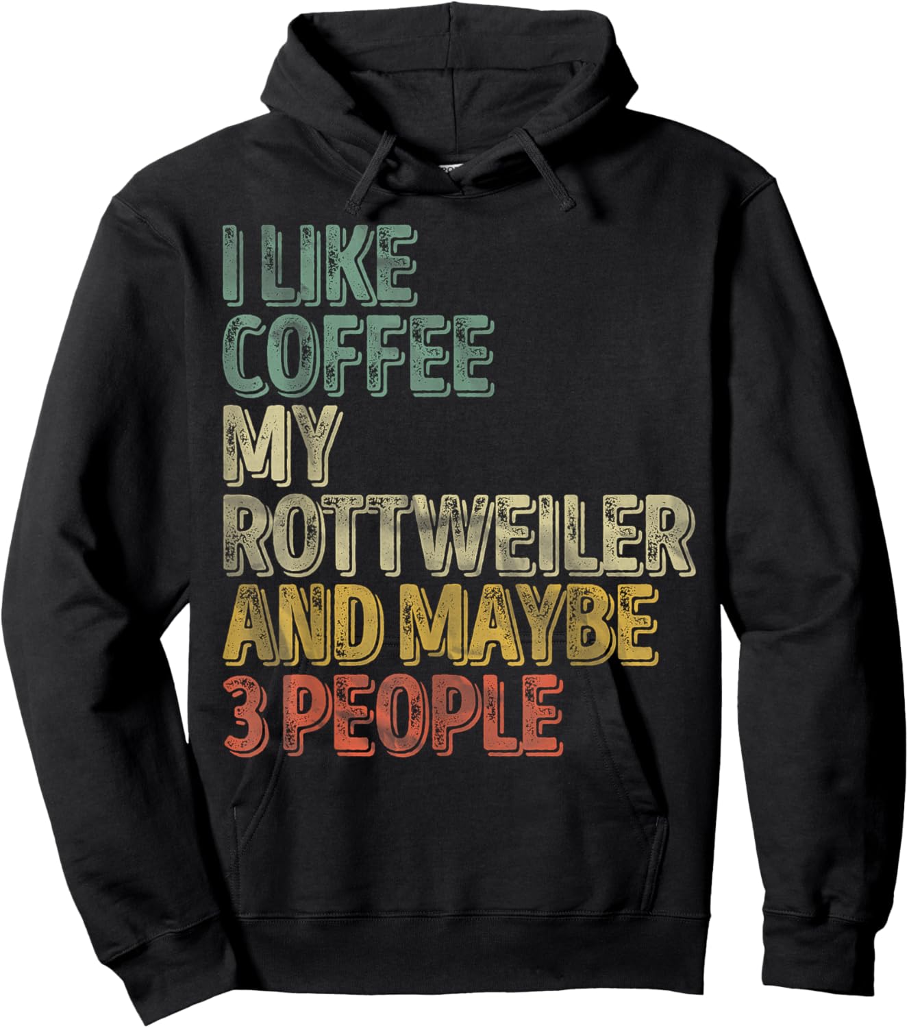 Coffee Shirt I Like Coffee My Rottweiler And Maybe 3 People Hoodie - Hoodie | Black
