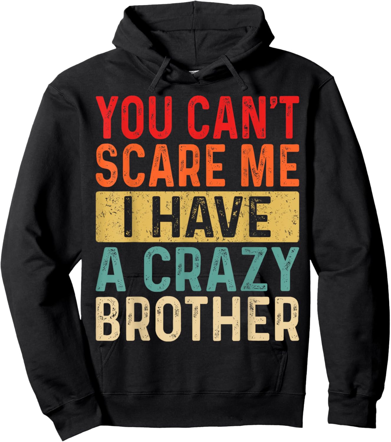 You Can't Scare Me I Have A Crazy Brother Women Funny Sister Hoodie - Hoodie | Black