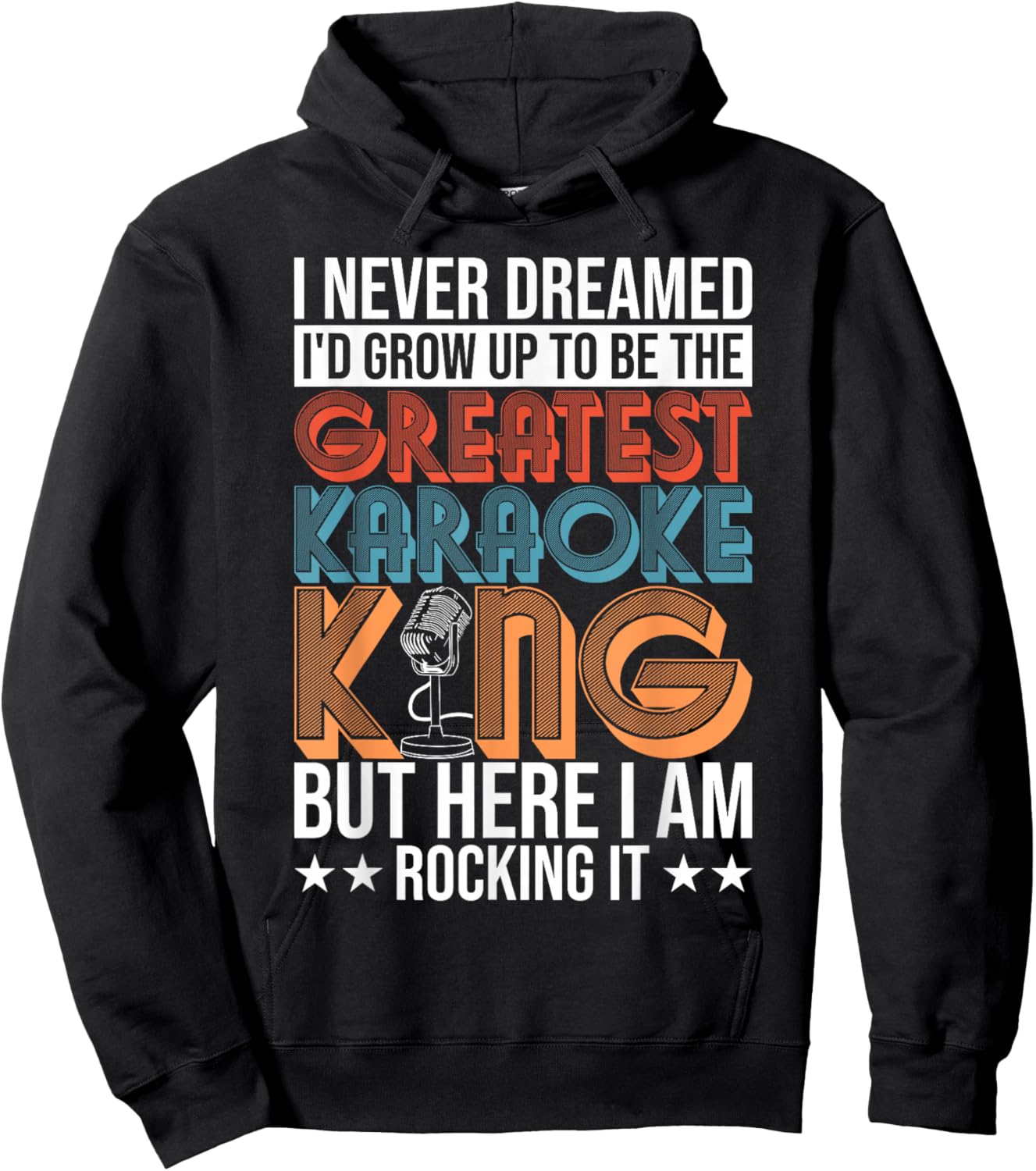 Karaoke Singing Never Dreamed To Be Greatest Karaoke King Hoodie - Hoodie | Black