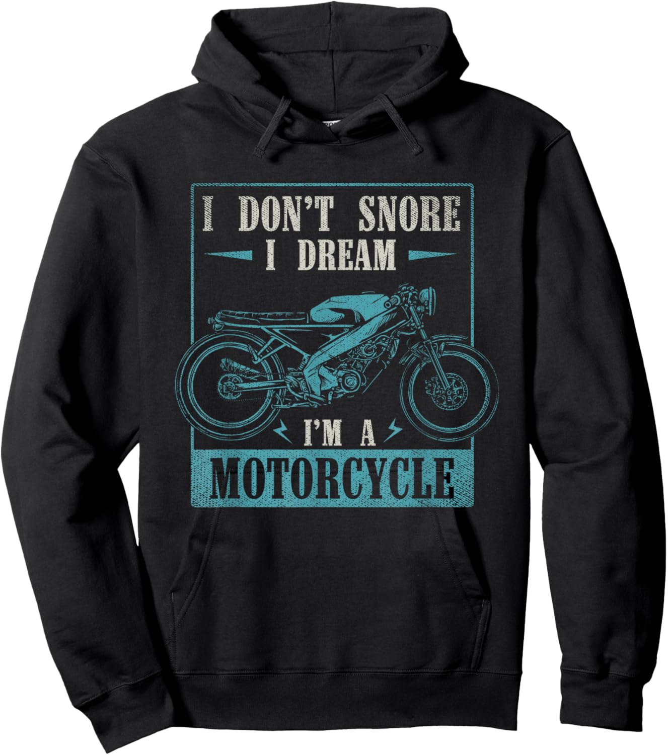 I Dont Snore I Dream Im A Motorcycle Funny Moto Biker Hoodie - Hoodie | Black