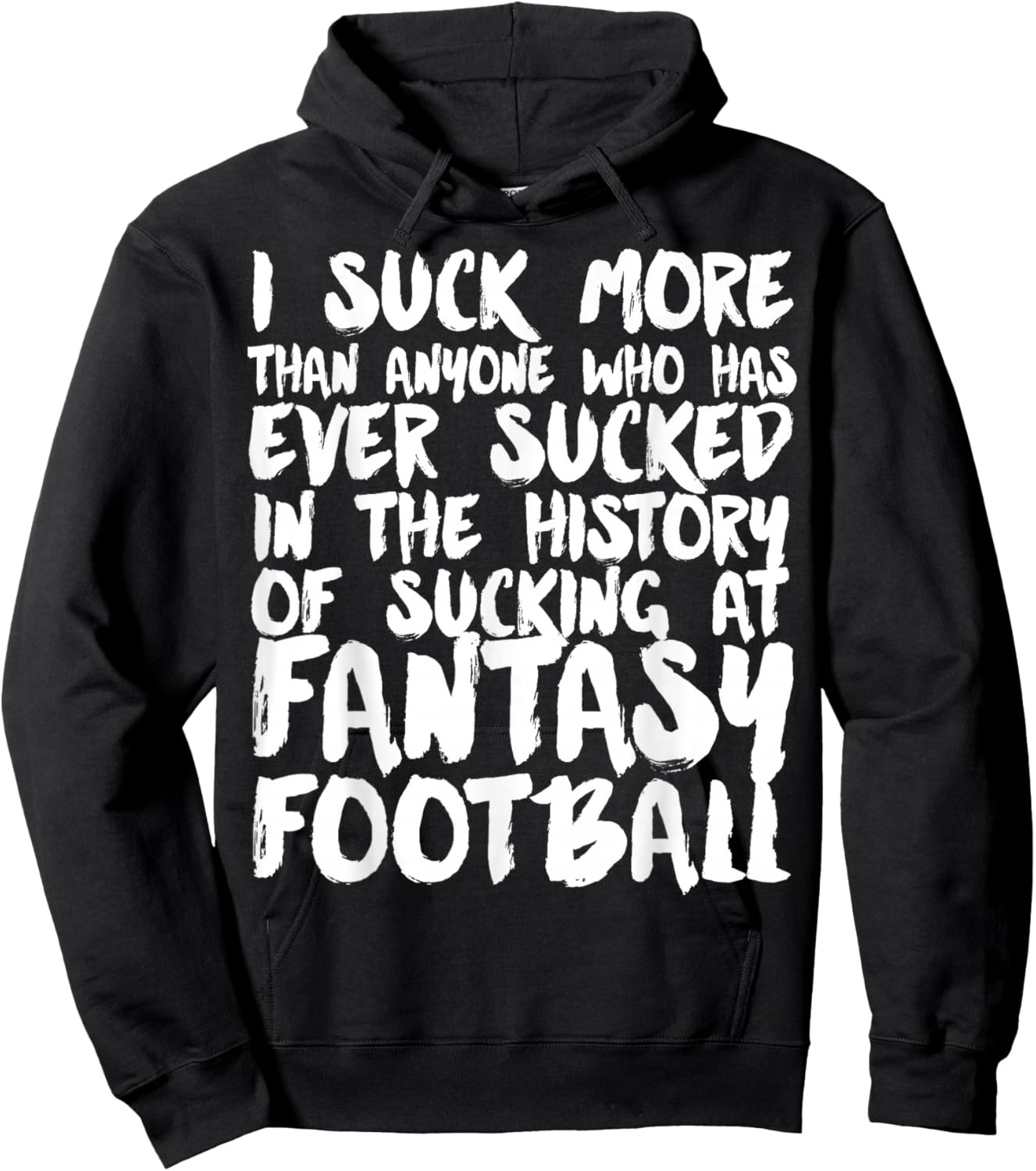 I Suck At Fantasy Football funny Fantasy League loser Hoodie - Hoodie | Black