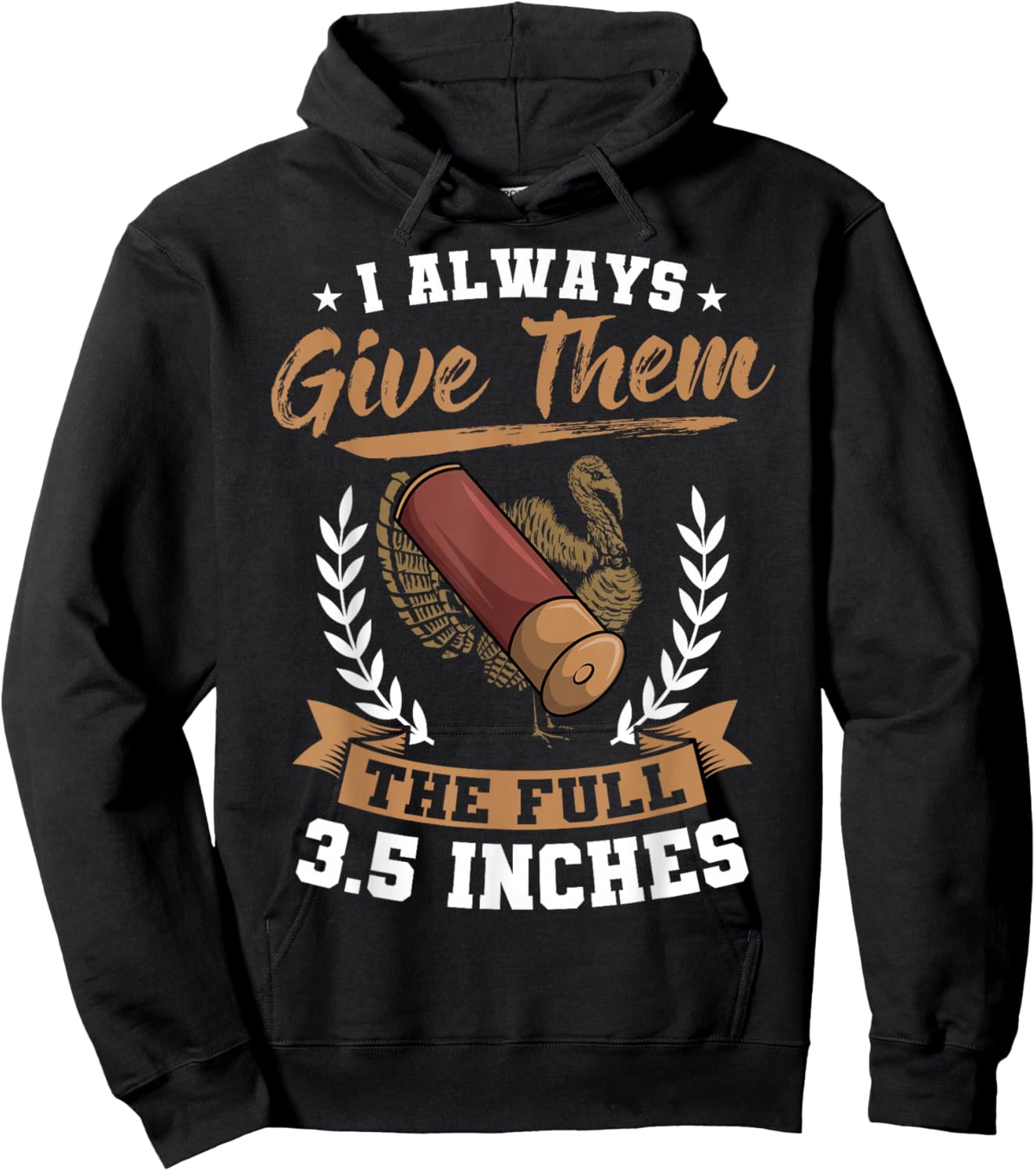 I Always Give Them The Full 3.5 Inches Turkey Hunting Hoodie - Hoodie | Black