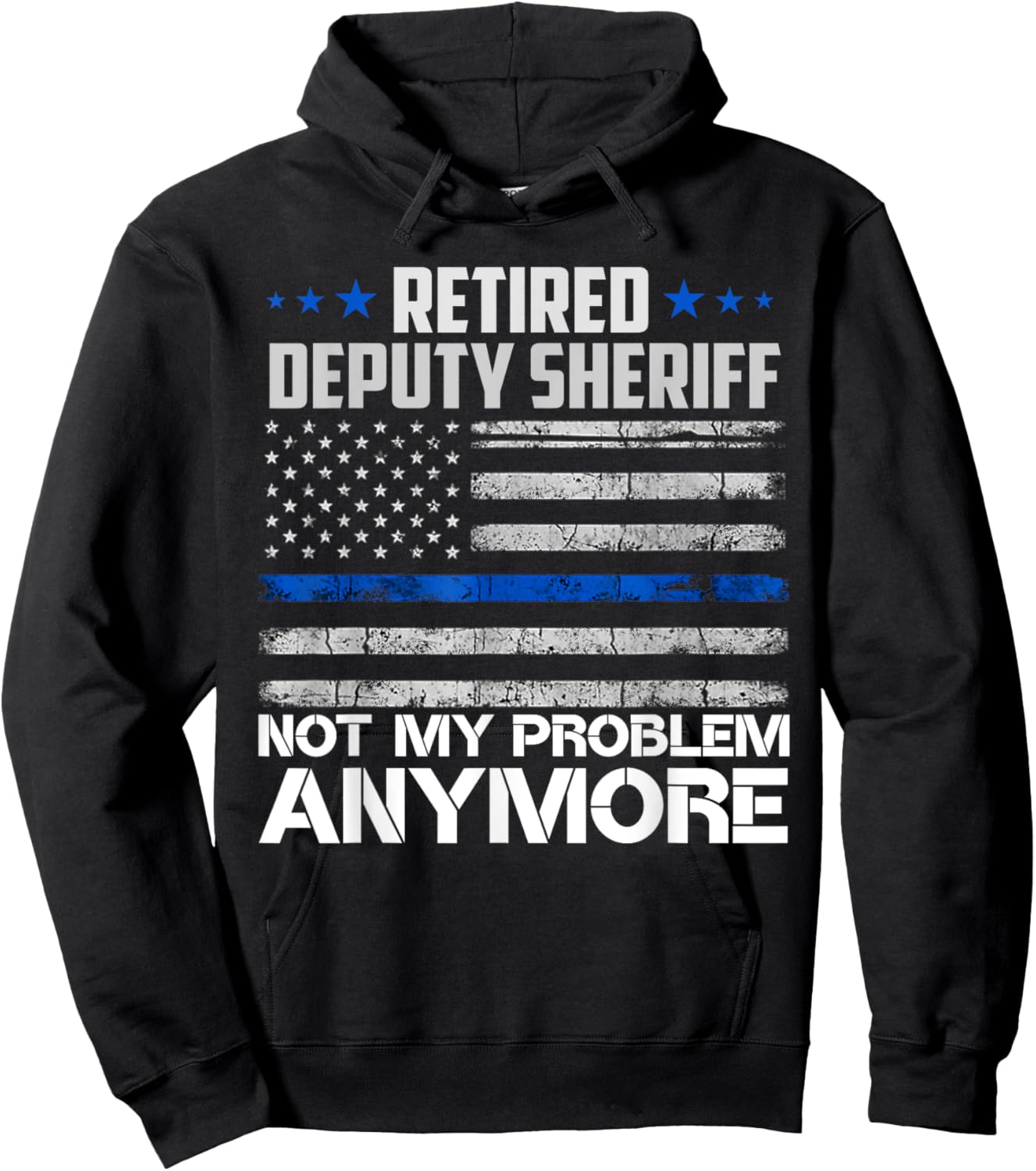 Retired Deputy Sheriff Not My Problem Anymore Usa Flag Hoodie - Hoodie | Black