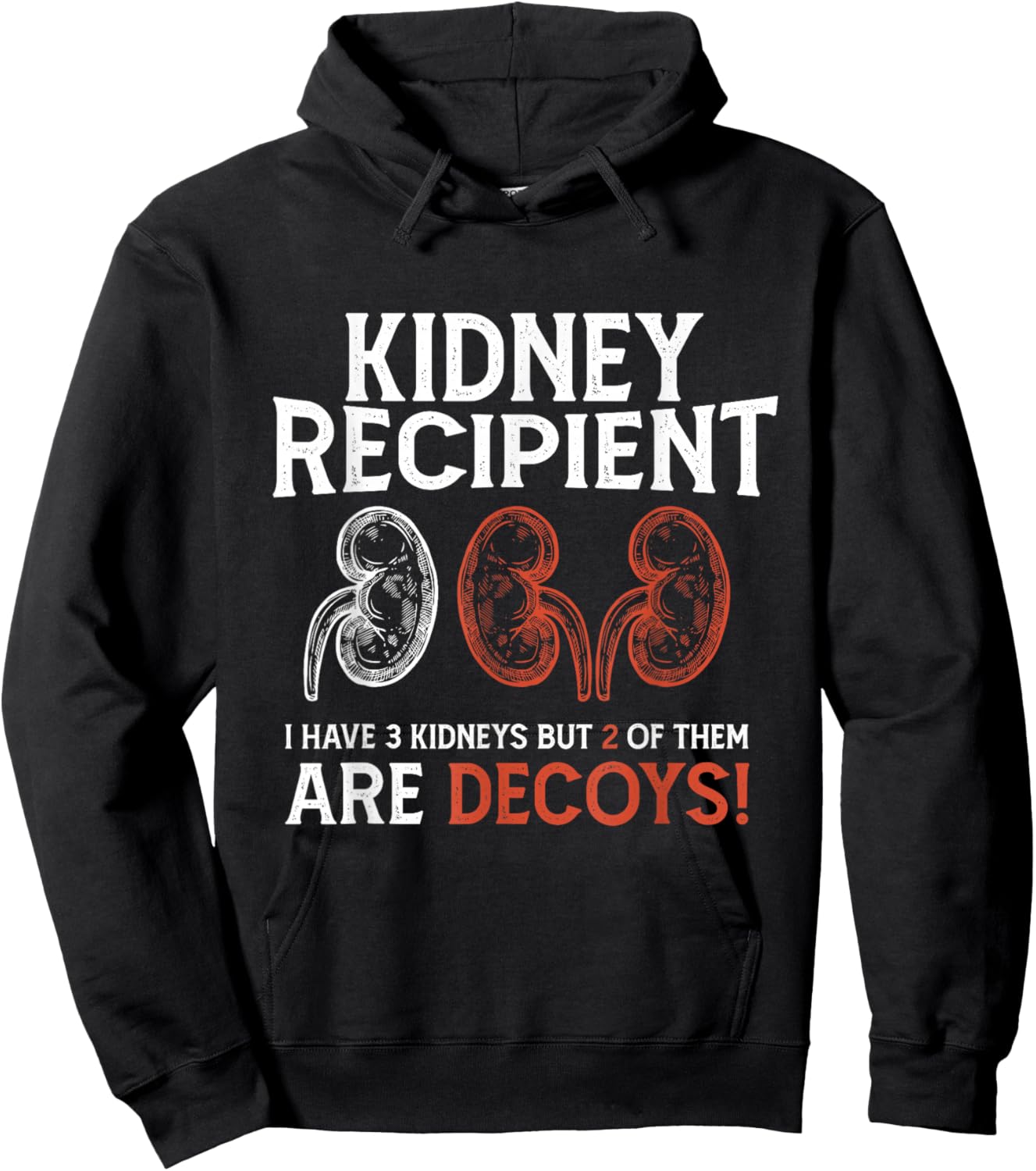 Funny Kidney Recipient I Have Three Two Are Decoys Hoodie - Hoodie | Black