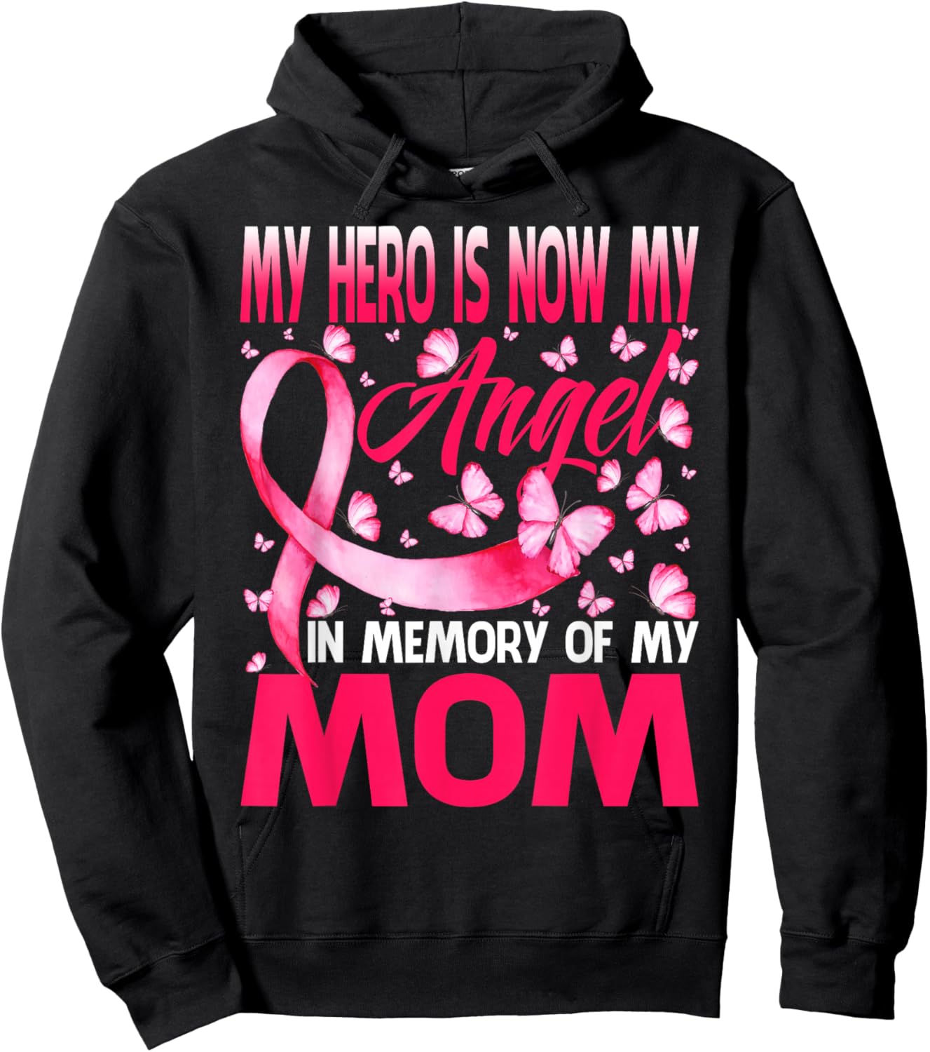 My Hero Is Now My Angel In Memory Of My Mom Breast Cancer Hoodie - Hoodie | Black