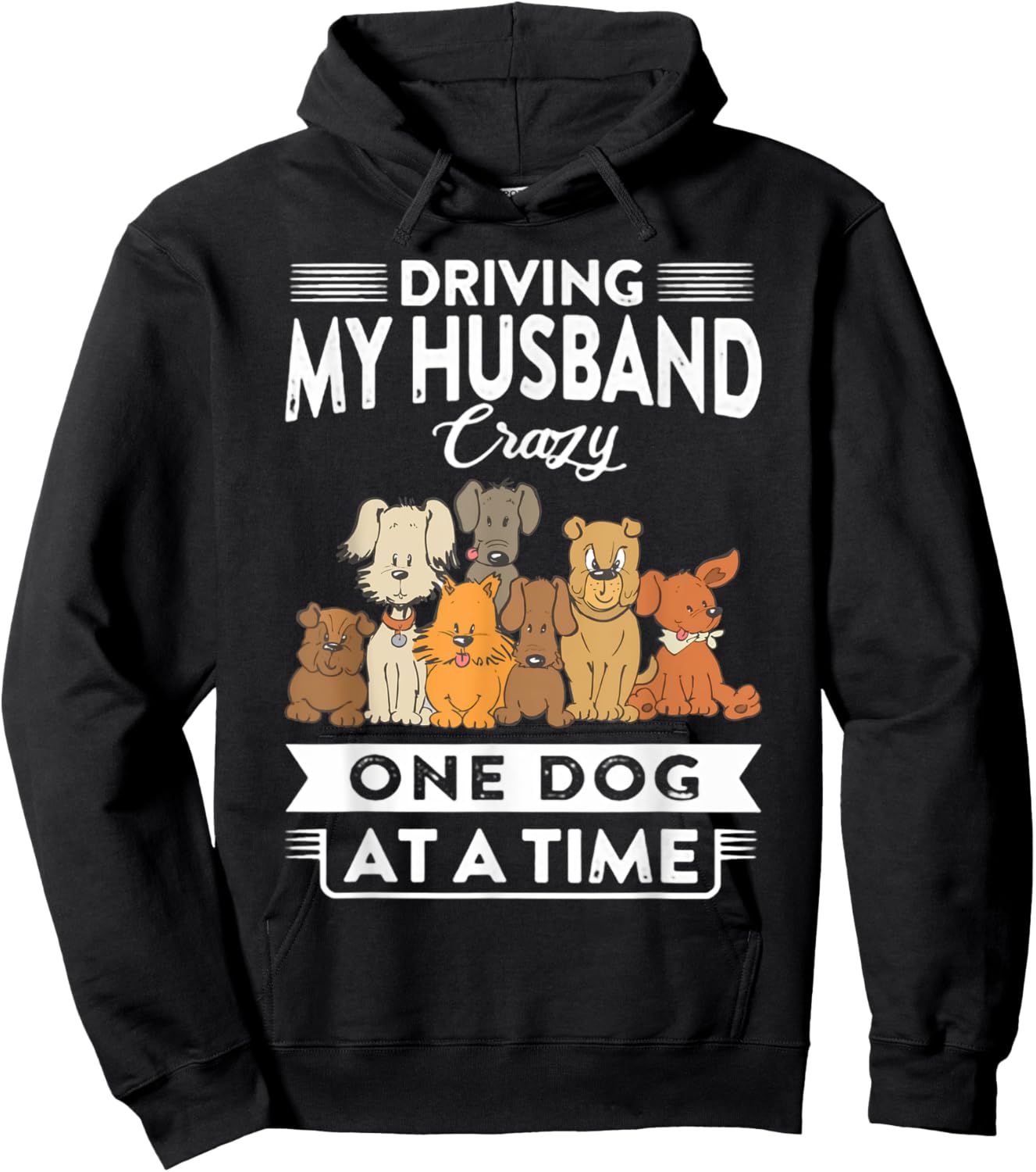 Driving my husband crazy one dog at a time dog lover Hoodie - Hoodie | Black