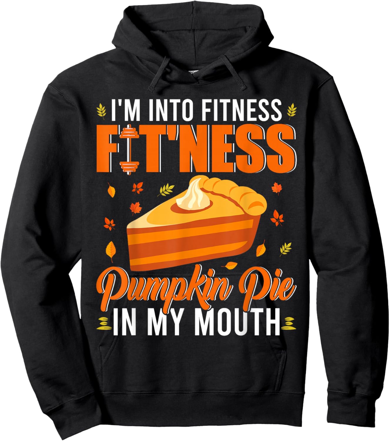 I'm Into Fitness Pumpkin Pie In My Mouth Cute Thanksgiving Hoodie - Hoodie | Black