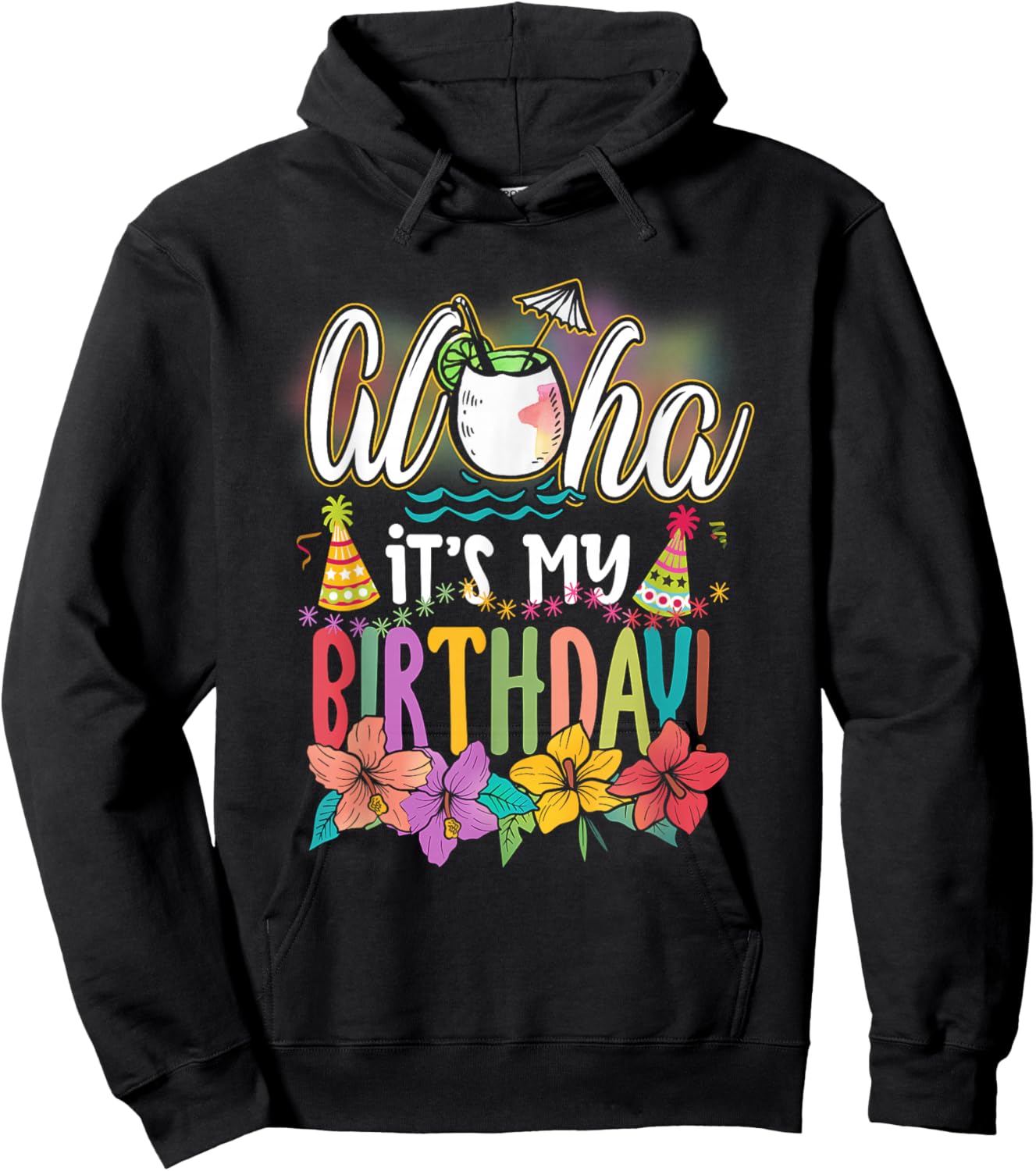 Aloha It is My Birthday Hawaiian Aloha Beaches Hawaii Summer Hoodie - Hoodie | Black