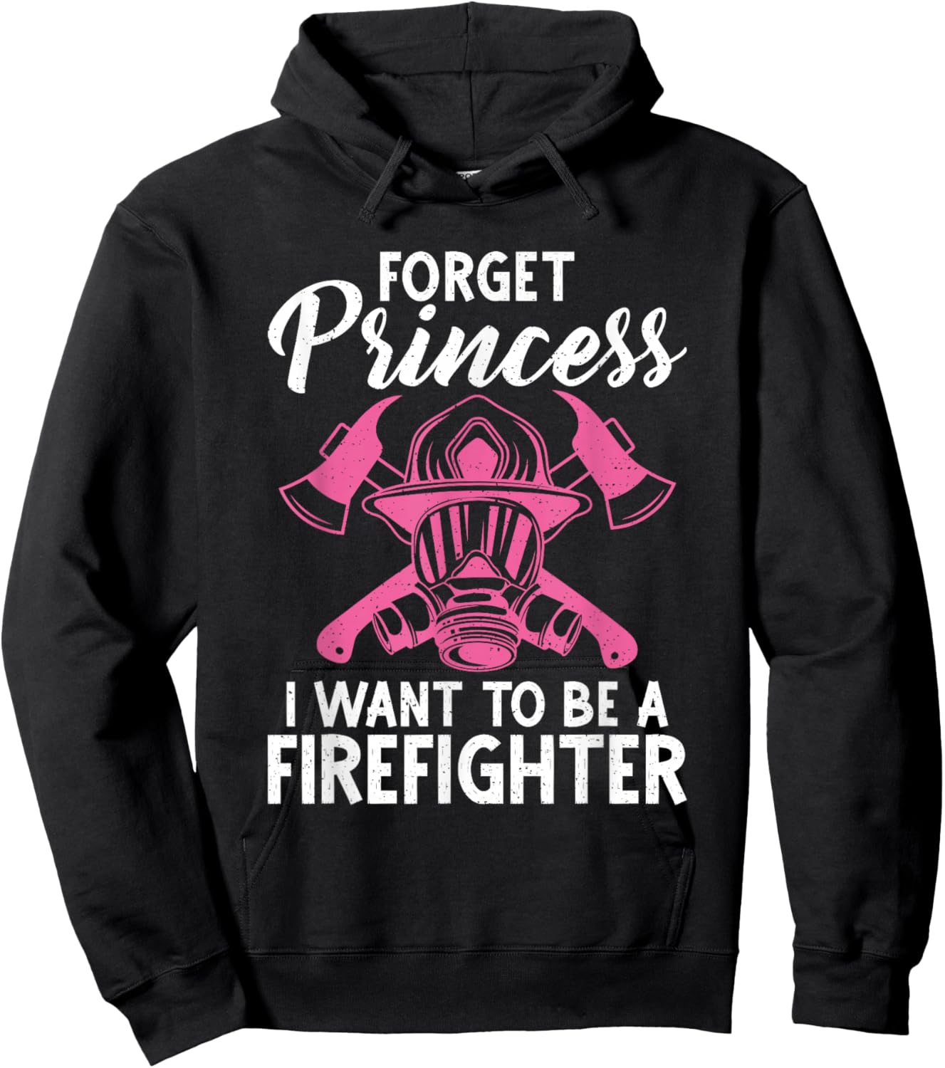 Forget Princess i want to be a Firefighter Fire Rescue Hoodie - Hoodie | Black
