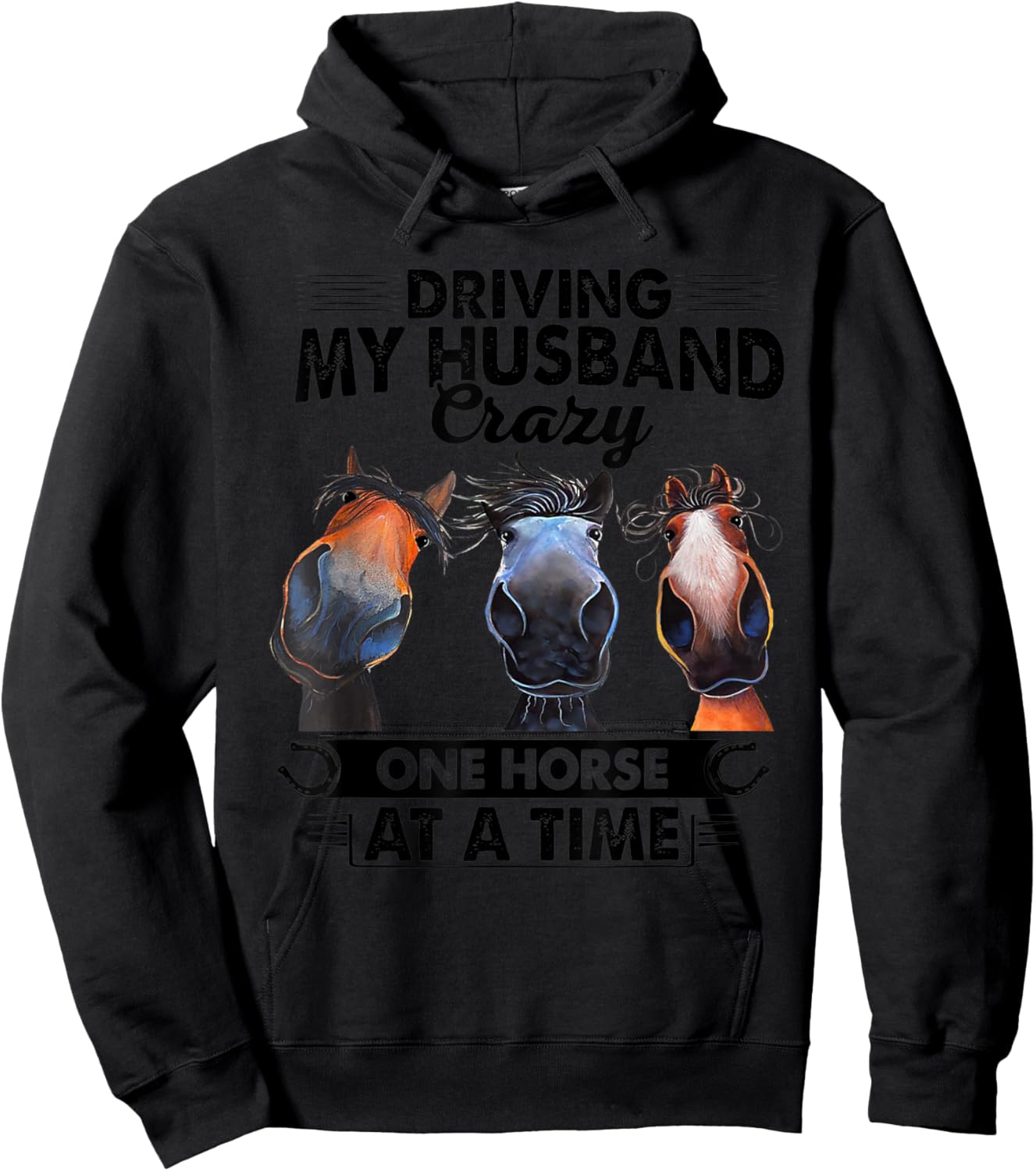 Driving My Husband Crazy One Horse At A Time Funny Horses Hoodie - Hoodie | Black
