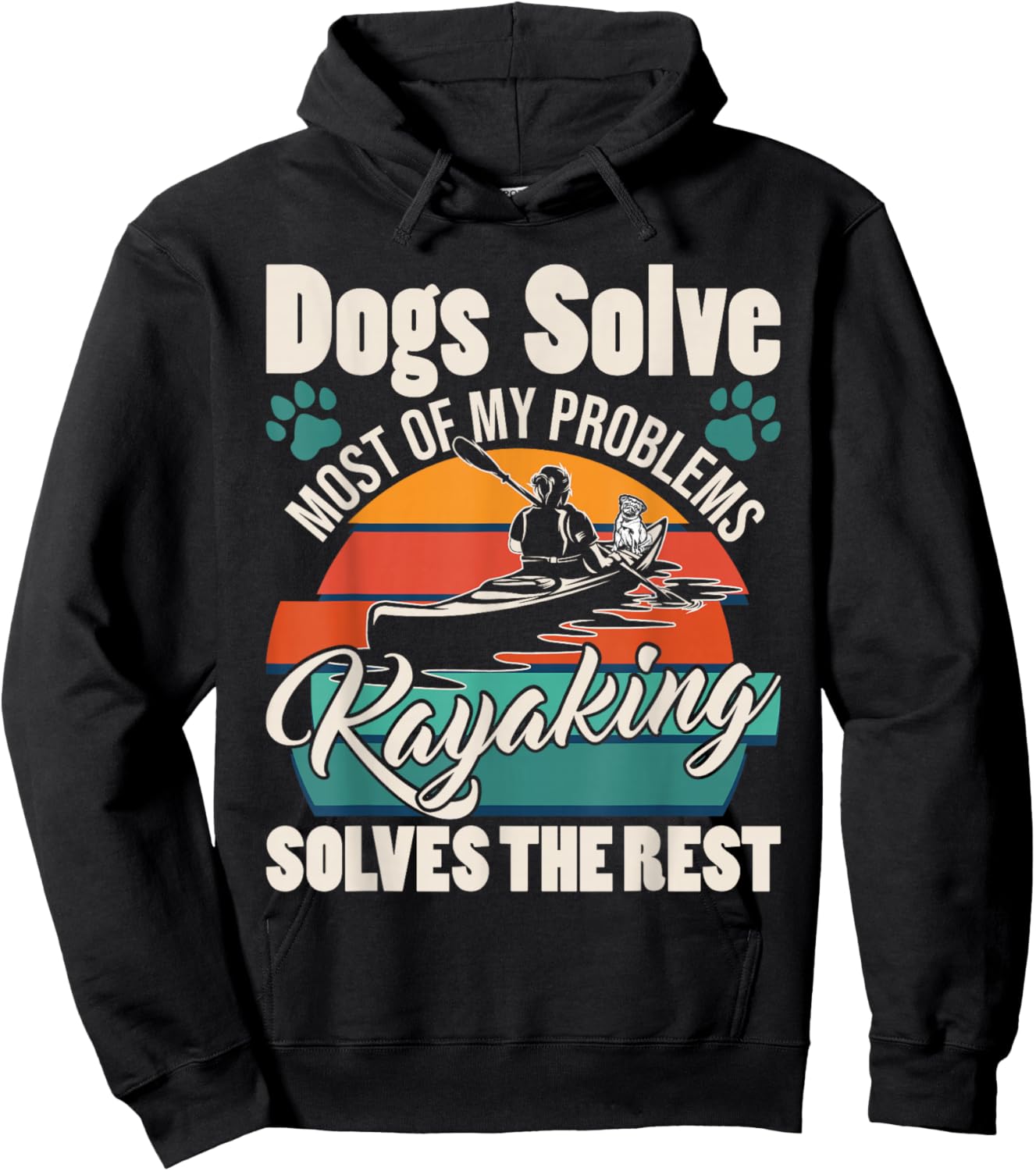 Dogs Solve Most of My Problems Kayaking Solves The Rest Hoodie - Hoodie | Black