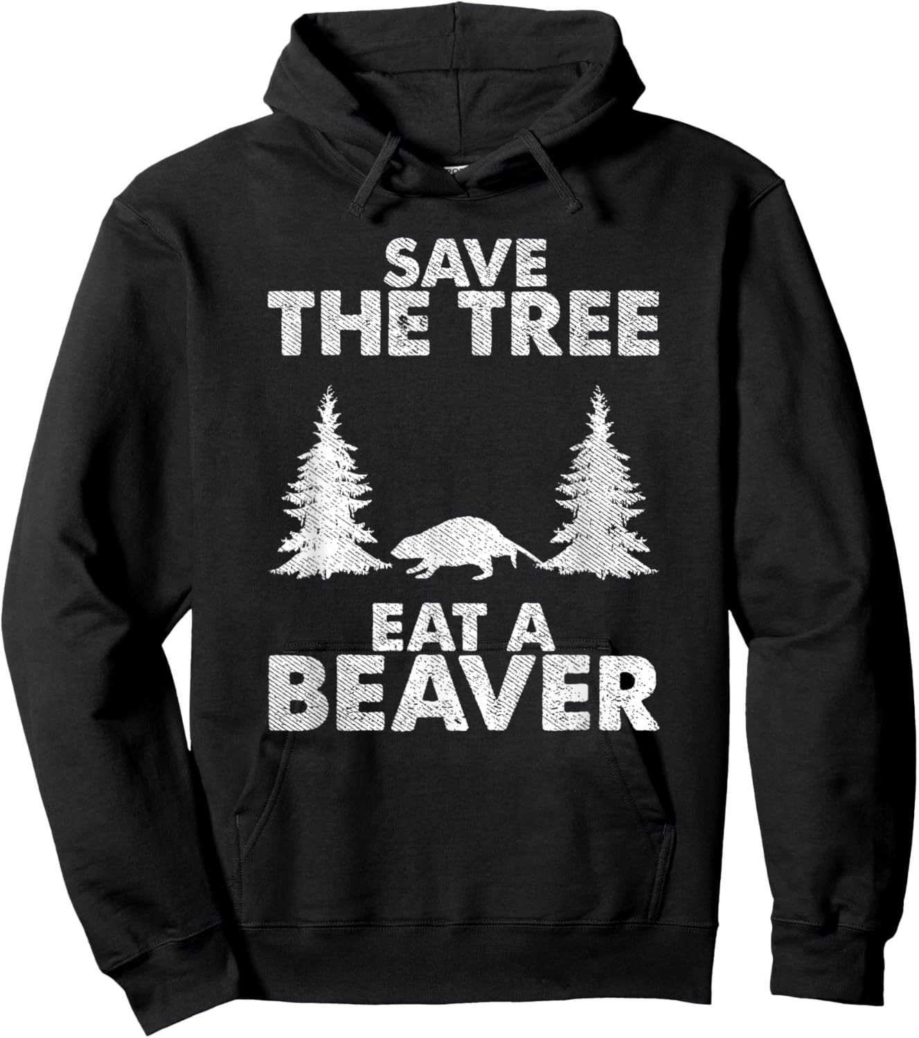 Hilarious Save The Tree Eat The Beaver Funny Quote Hoodie - Hoodie | Black