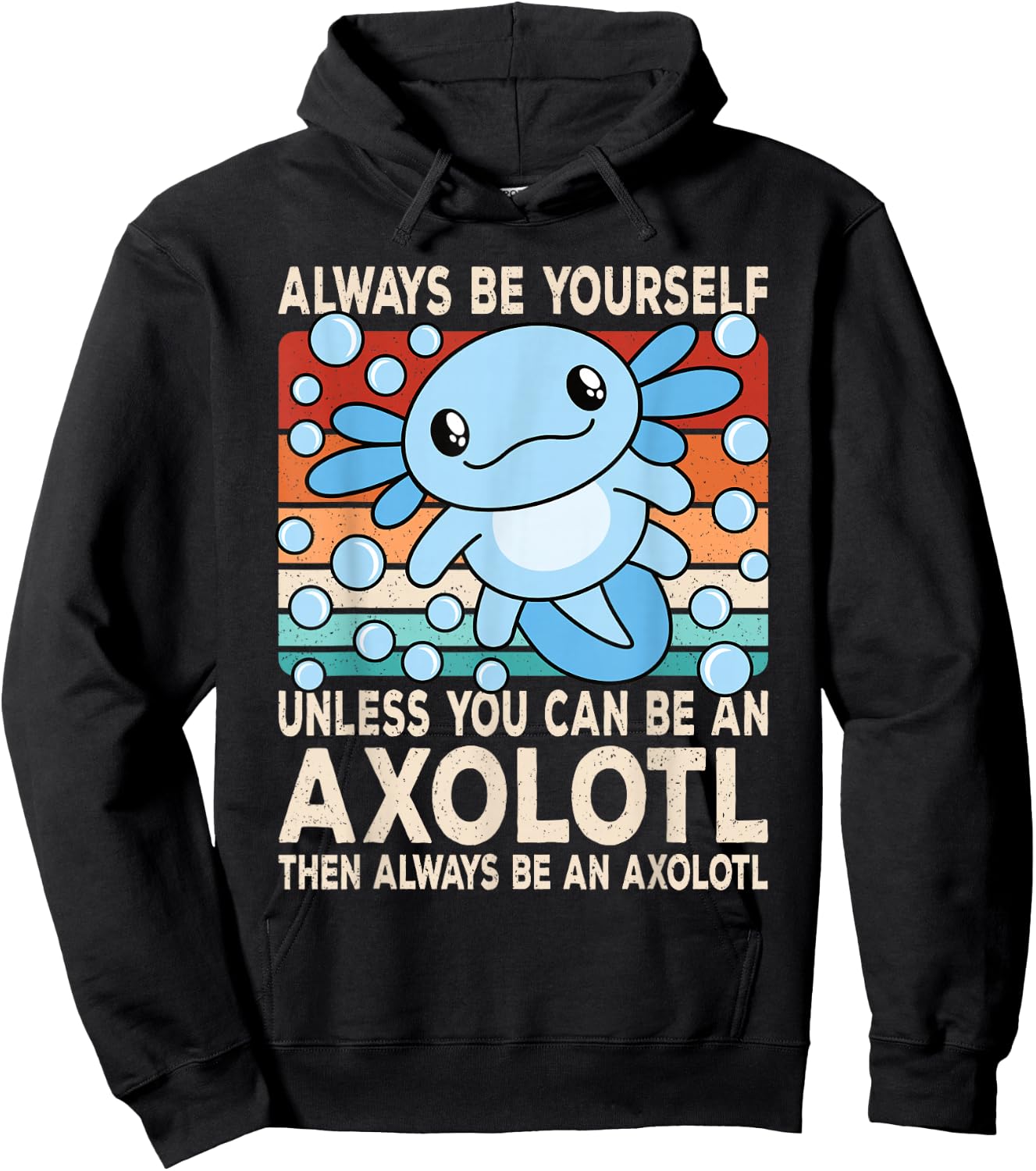 Always Be Yourself Unless You Can Be An Axolotl Boys Girls Hoodie - Hoodie | Black