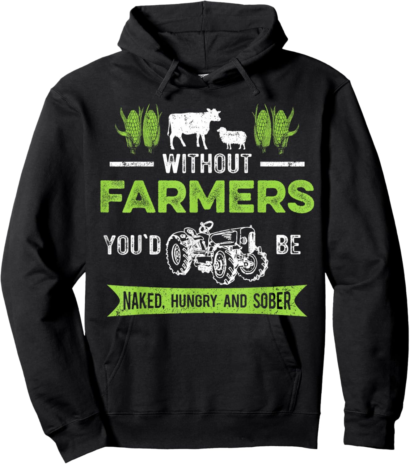 Without Farmers You'd Be Naked Hungry and Sober, Farmer Hoodie - Hoodie | Black