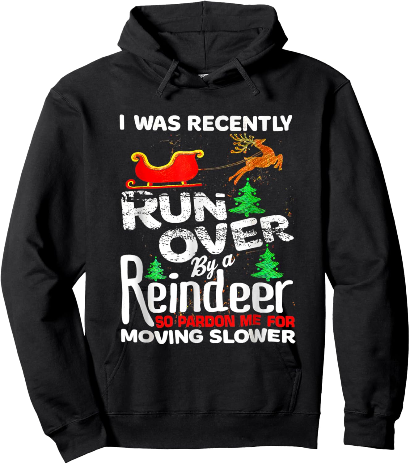 I Was Recently Run Over By A Reindeer Christmas So Pardon Hoodie - Hoodie | Black